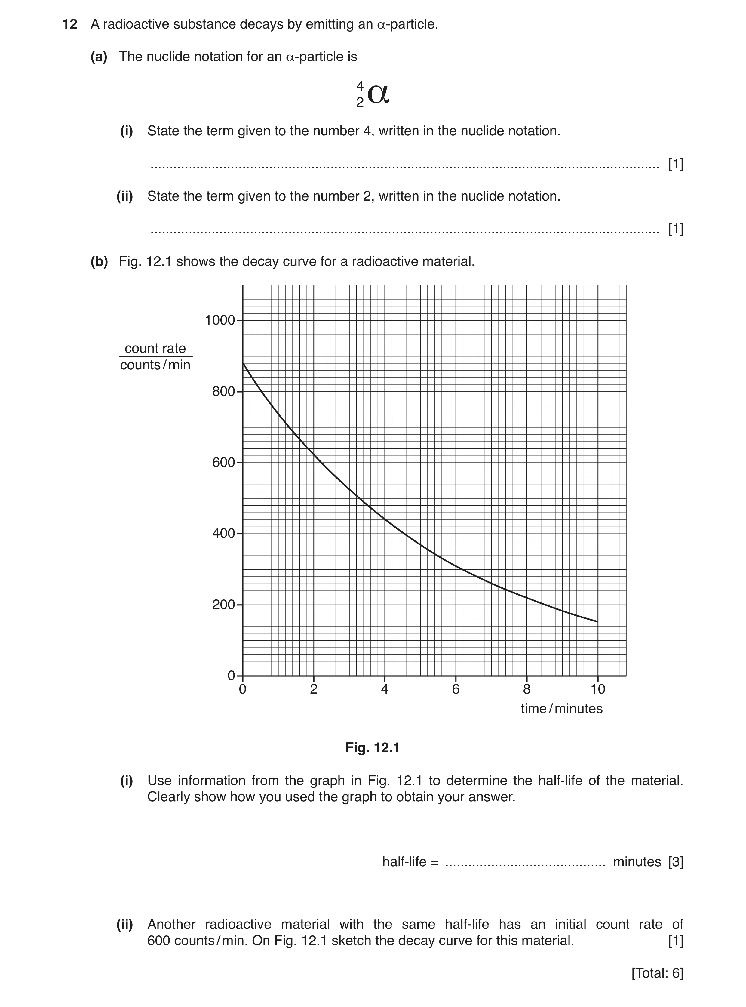 Question 38: A radioactive substance decays by emitting an α-particle. (a) The nuclide notation for an α-particle is 4 2 α (i) State the term given to t…