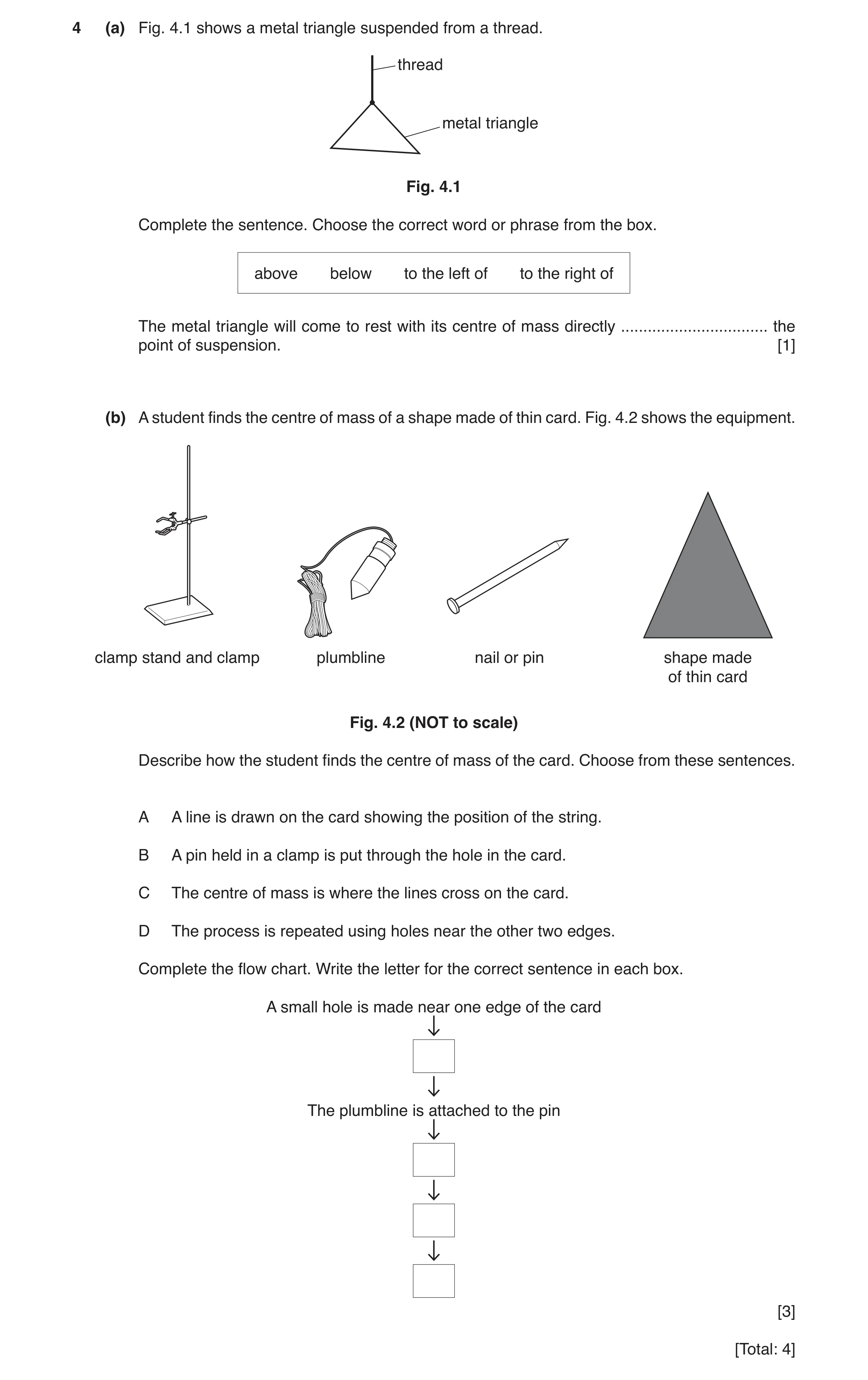 Question 25: (a) Fig. 4.1 shows a metal triangle suspended from a thread. thread metal triangle Fig. 4.1 Complete the sentence. Choose the correct word …