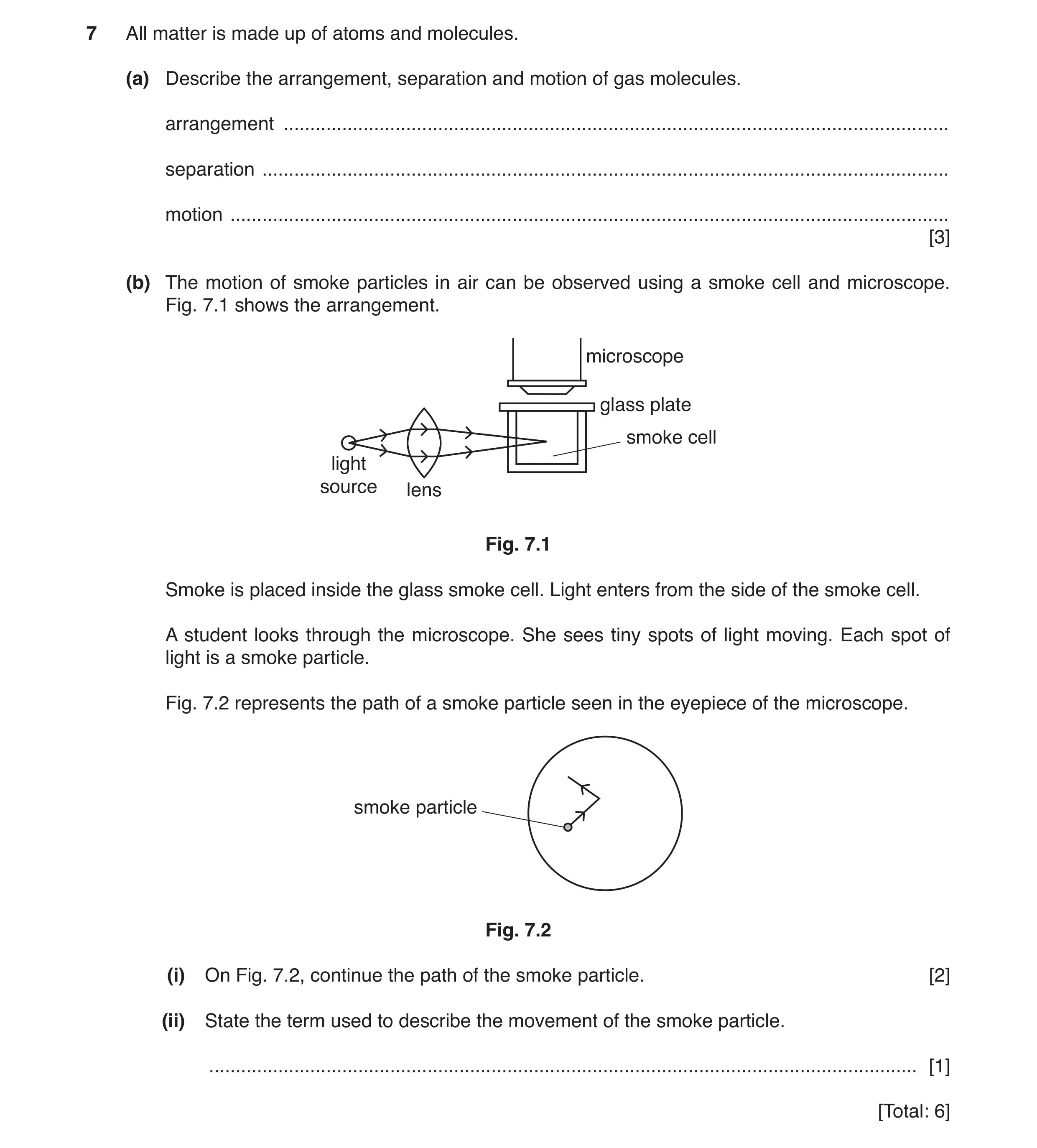 Question 15: All matter is made up of atoms and molecules. (a) Describe the arrangement, separation and motion of gas molecules. arrangement ...........…