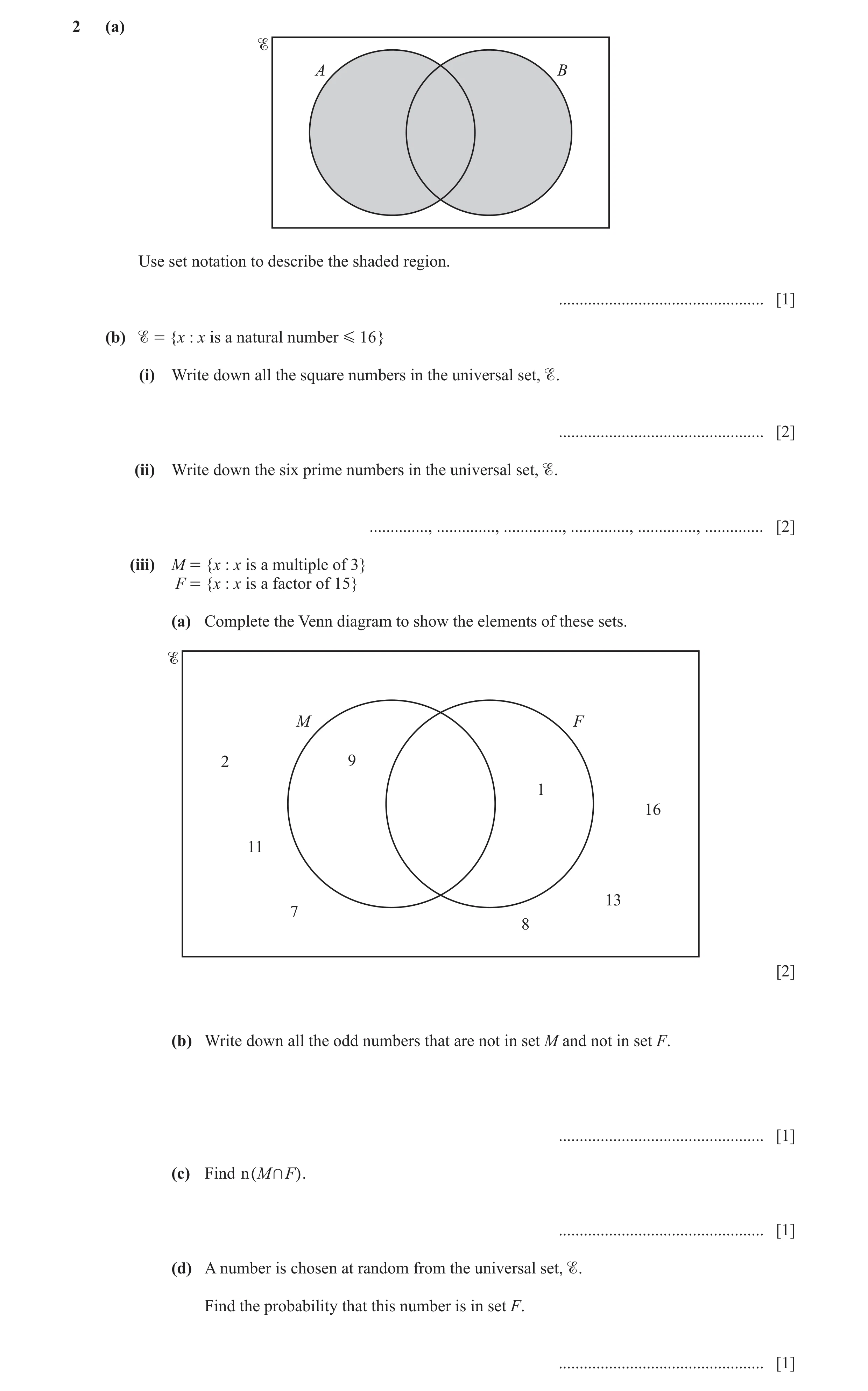Question 6: (a) A B Use set notation to describe the shaded region. ................................................. [1] (b)  = {x : x is a natural n…