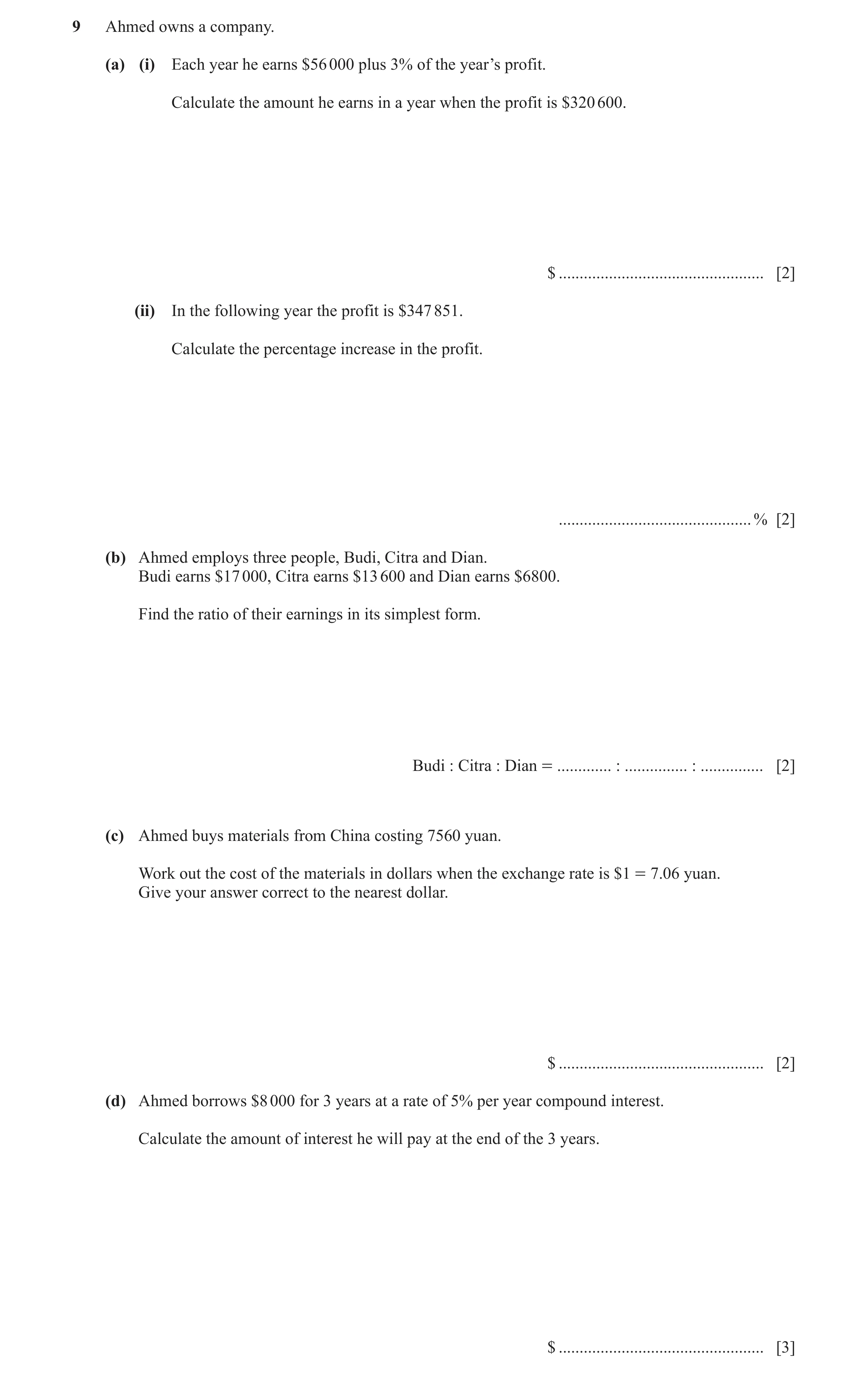 Question 117: Ahmed owns a company. (a) (i) Each year he earns $56 000 plus 3% of the year’s profit. Calculate the amount he earns in a year when the pro…