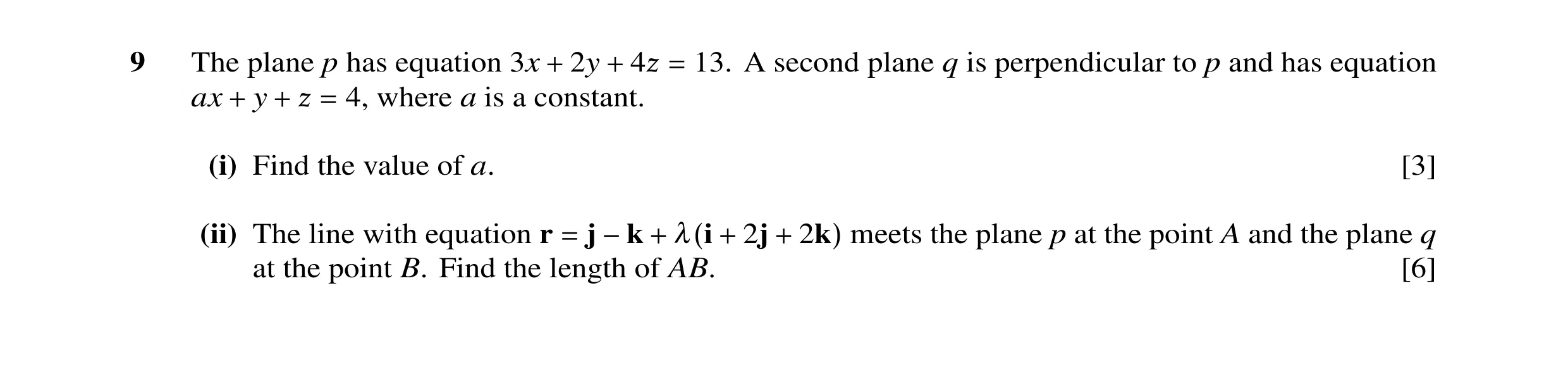 Question 9: The plane p has equation 3x 2y 13. A second plane q is perpendicular to p and has equation ax y 4, where a is a constant.+ + 4ß = + + ß = (…