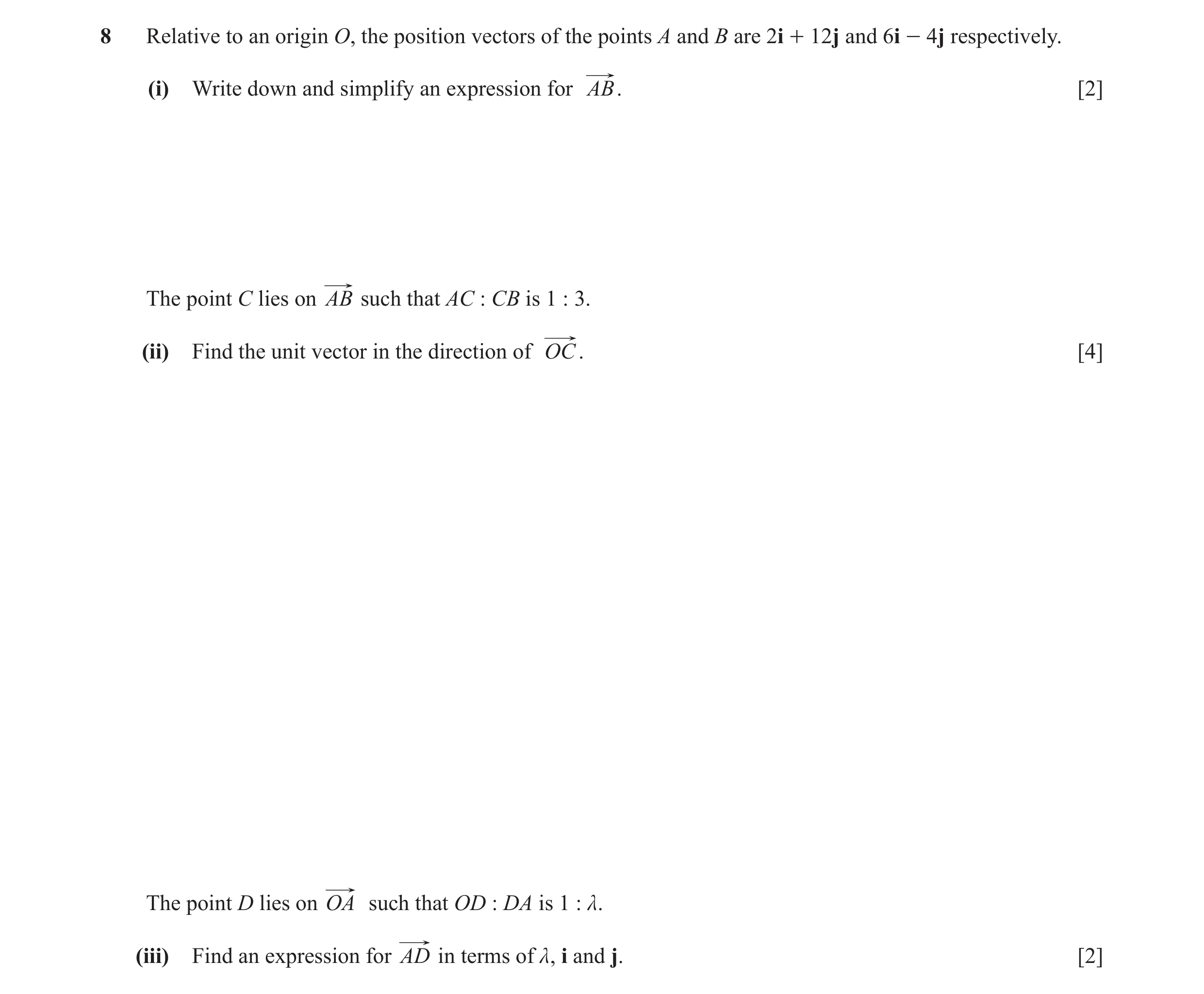 Question 4: Relative to an origin O, the position vectors of the points A and B are 2i + 12j and 6i - 4j respectively. (i) Write down and simplify an e…