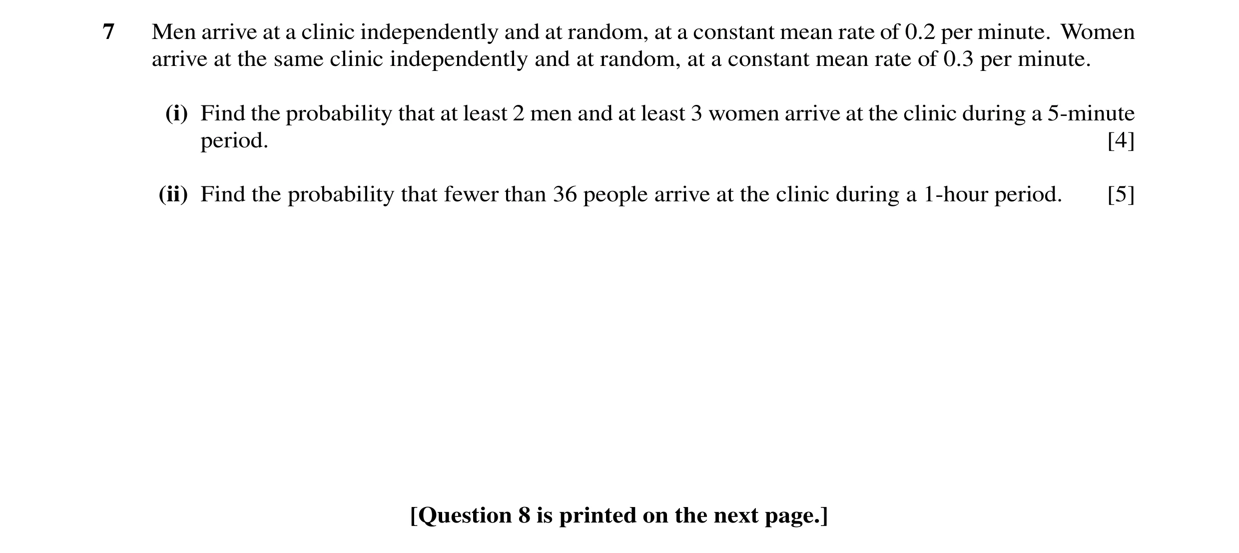 Question 32: Men arrive at a clinic independently and at random, at a constant mean rate of 0.2 per minute. Women arrive at the same clinic independentl…