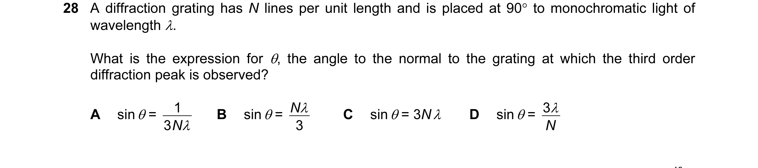 Question 24: A diffraction grating has N lines per unit length and is placed at 90° to monochromatic light of wavelength λ. What is the expression for θ…