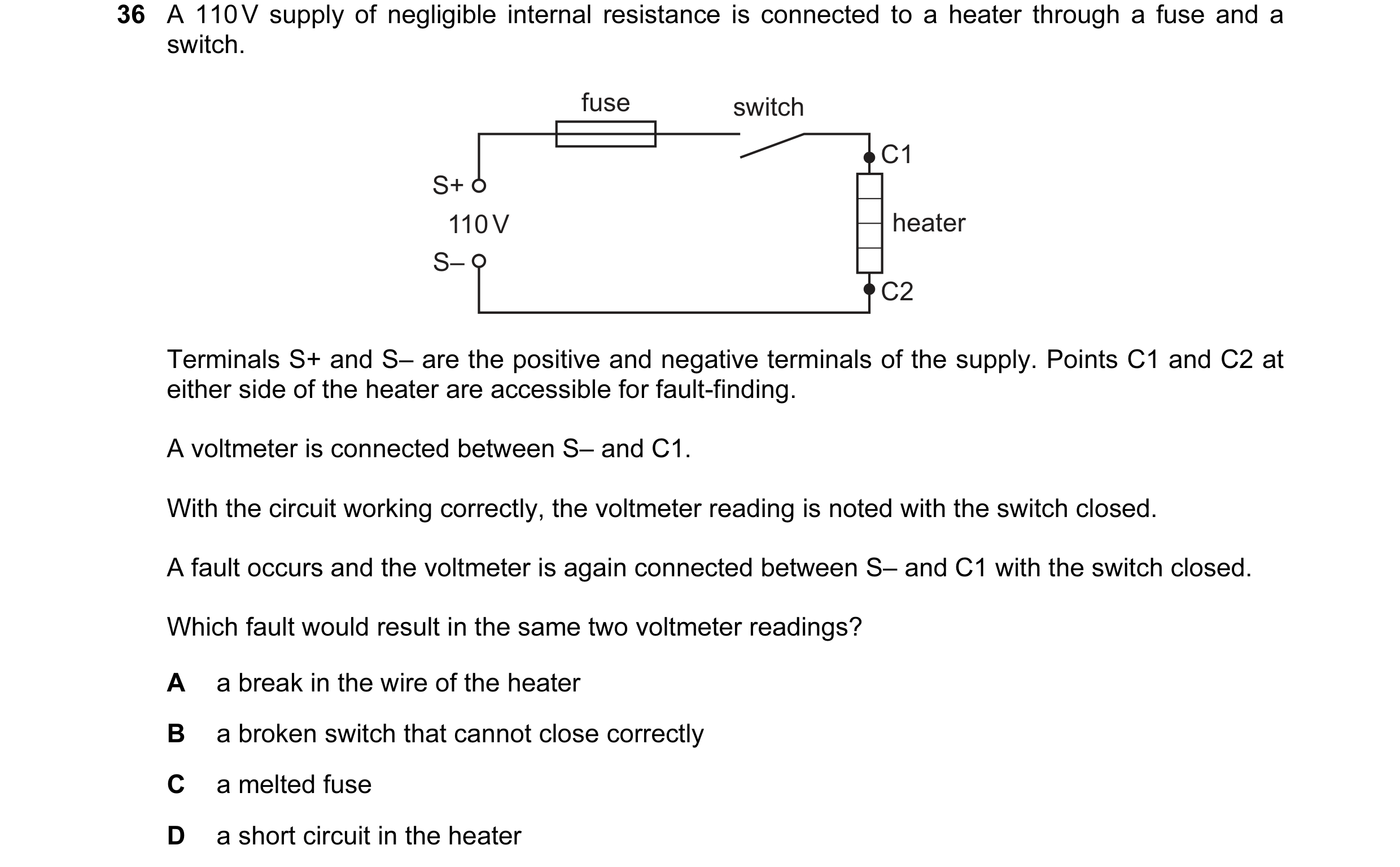 Question 103: A 110 V supply of negligible internal resistance is connected to a heater through a fuse and a switch. fuse switch C1 S+ 110 V heater S– C2…