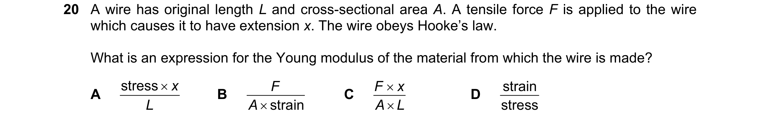 Question 121: A wire has original length L and cross-sectional area A. A tensile force F is applied to the wire which causes it to have extension x. The …
