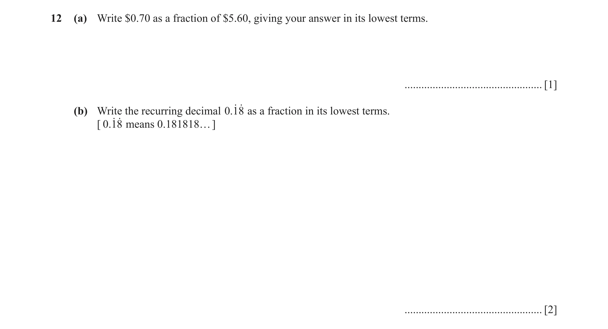 Question 50: (a) Write $0.70 as a fraction of $5.60, giving your answer in its lowest terms. ................................................. [1] (b) W…
