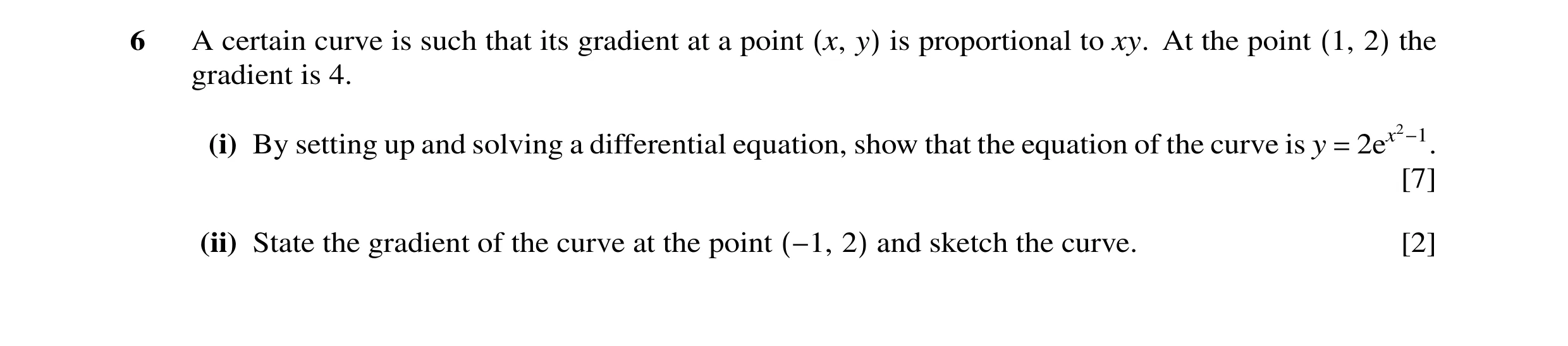 Question 12: A certain curve is such that its gradient at a point (x, y) is proportional to xy. At the point (1, 2) the gradient is 4. (i) By setting up…