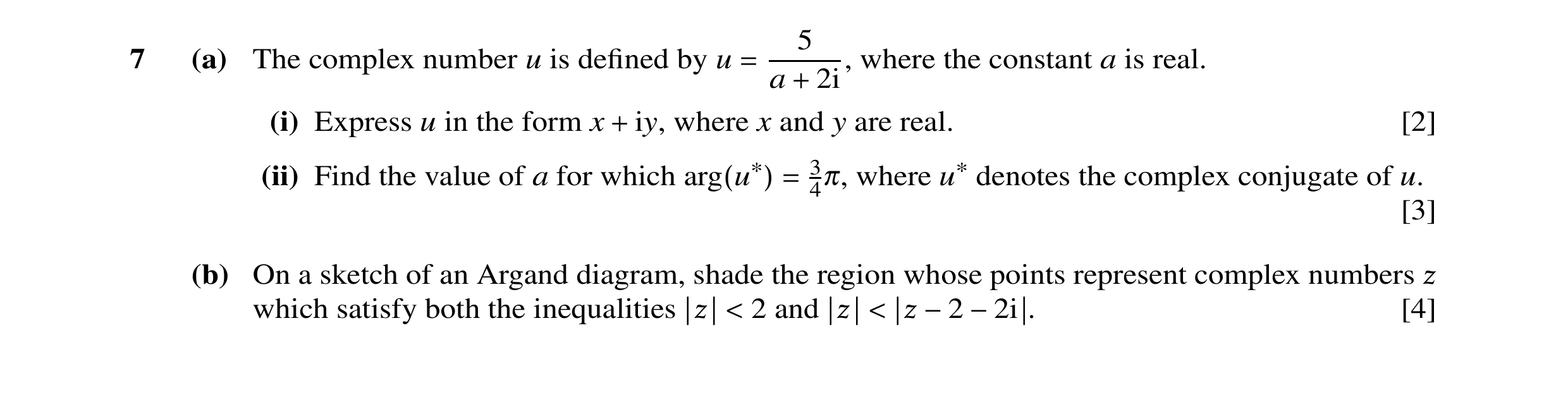 Question 18: 7 (a) The complex number u is deﬁned by u = where the constant a is real. a + 2i, (i) Express u in the form x + iy, where x and y are real.…