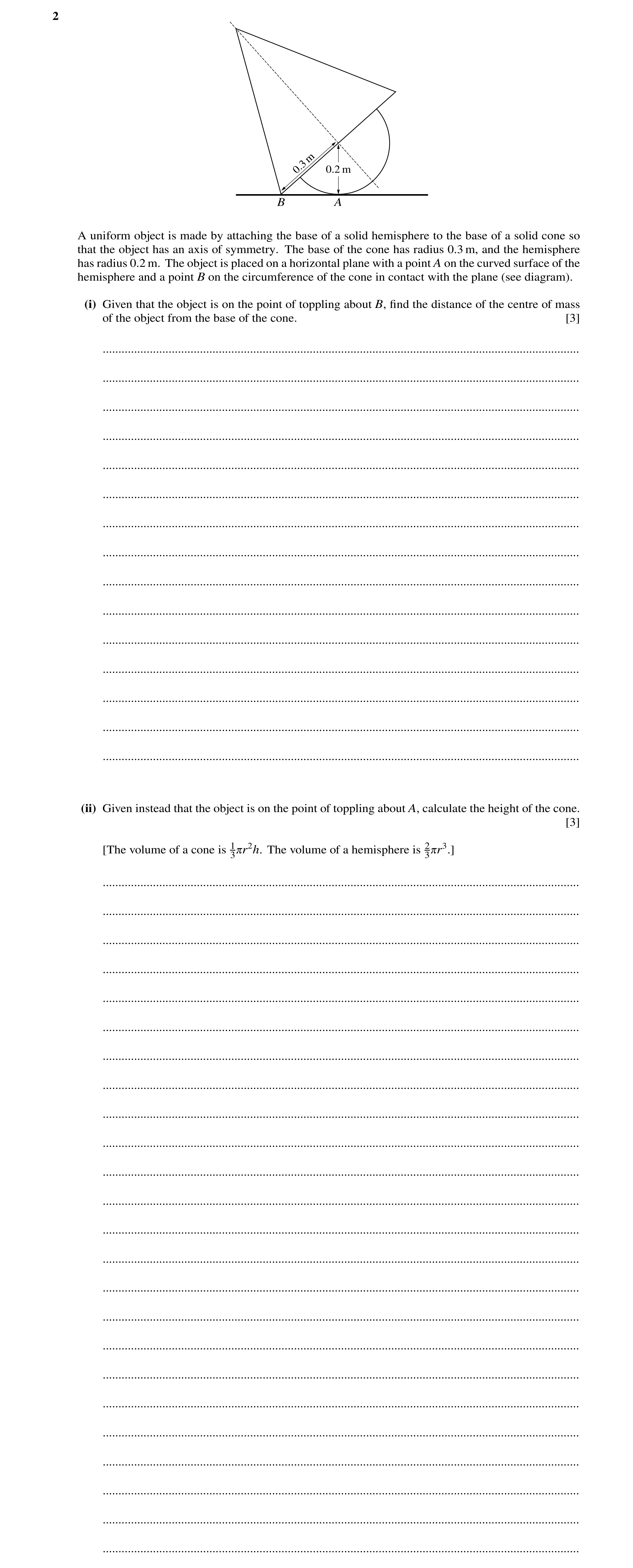 Question 70: m 0.3 0.2 m B A A uniform object is made by attaching the base of a solid hemisphere to the base of a solid cone so that the object has an …