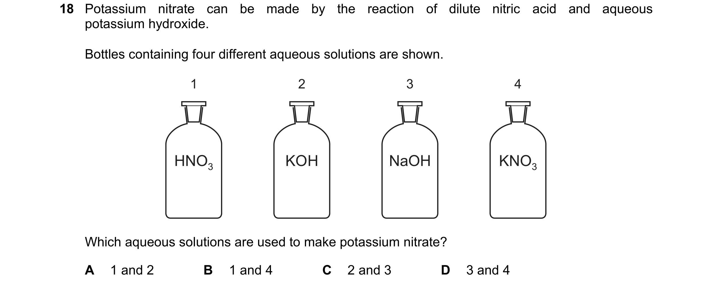 Question 78: Potassium nitrate can be made by the reaction of dilute nitric acid and aqueous potassium hydroxide. Bottles containing four different aque…
