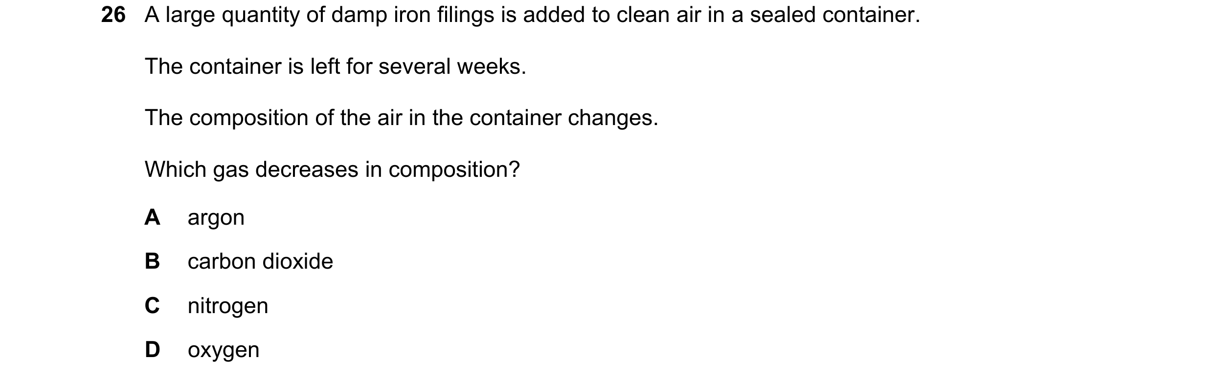 Question 61: A large quantity of damp iron filings is added to clean air in a sealed container. The container is left for several weeks. The composition…