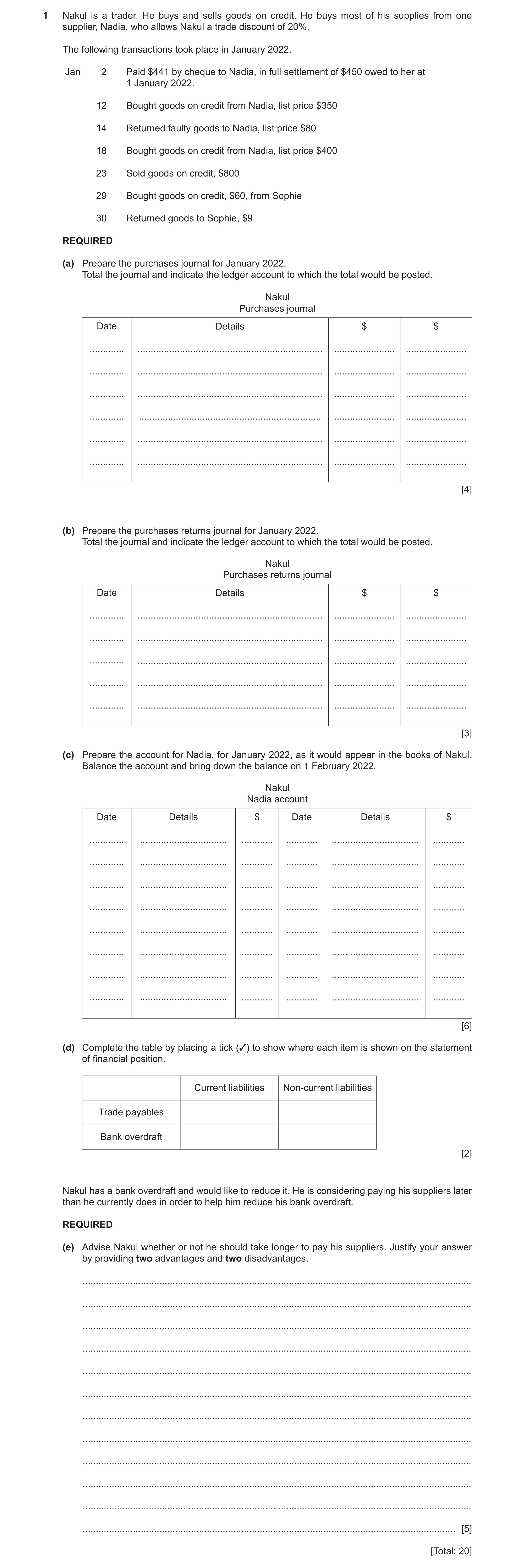 Question 6: Nakul is a trader. He buys and sells goods on credit. He buys most of his supplies from one supplier, Nadia, who allows Nakul a trade disco…