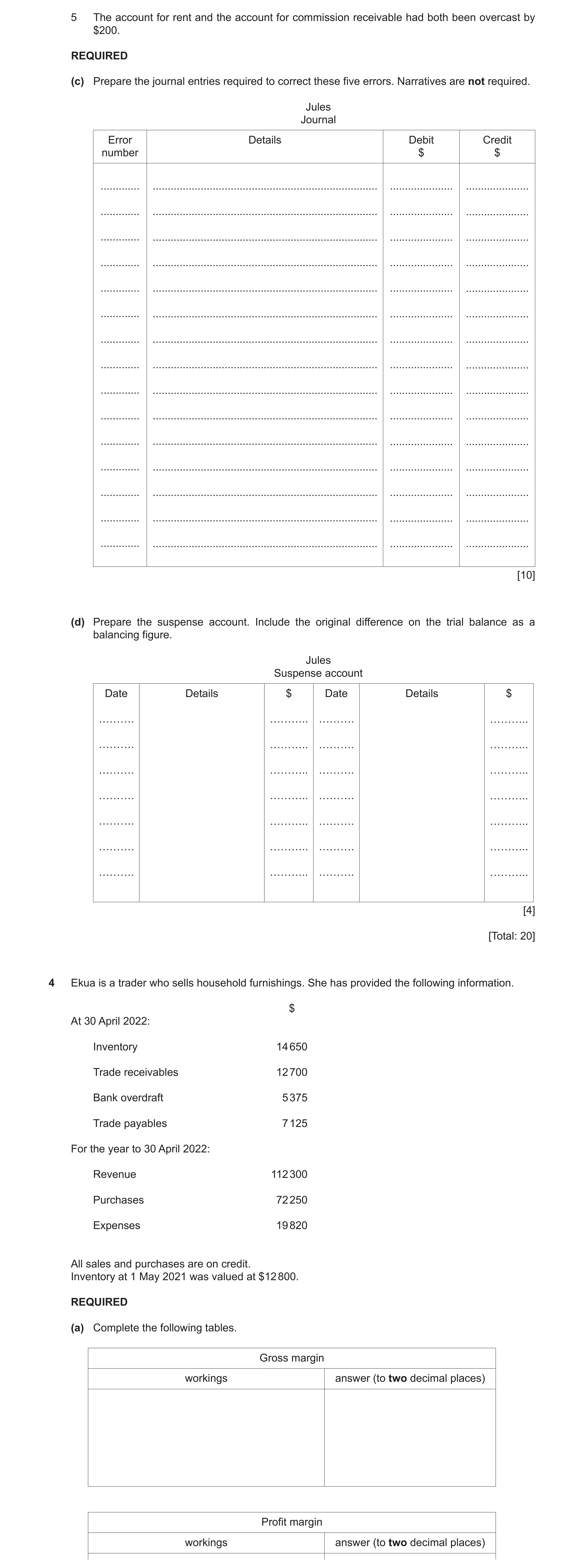 Question 8: The account for rent and the account for commission receivable had both been overcast by $200. REQUIRED (c) Prepare the journal entries req…