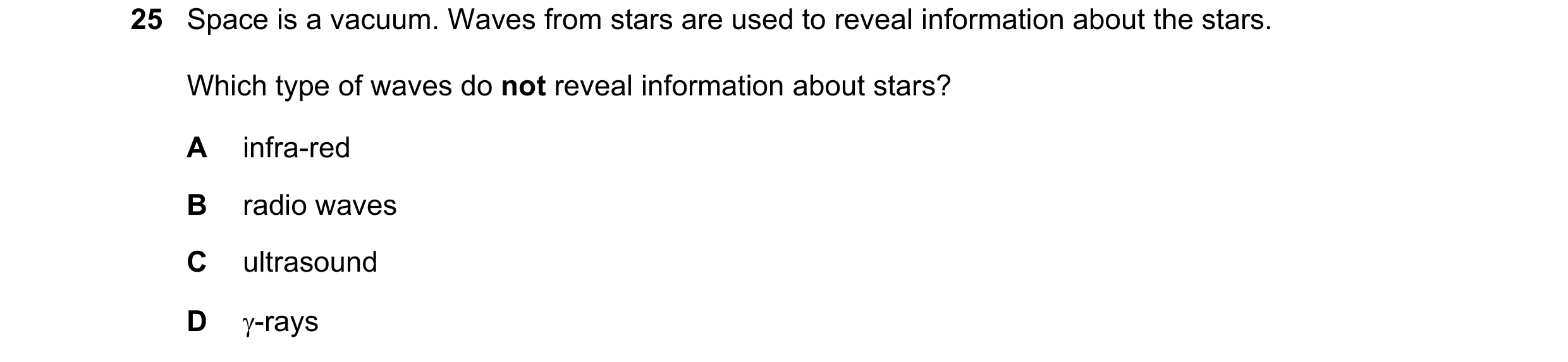 Question 58: Space is a vacuum. Waves from stars are used to reveal information about the stars. Which type of waves do not reveal information about sta…
