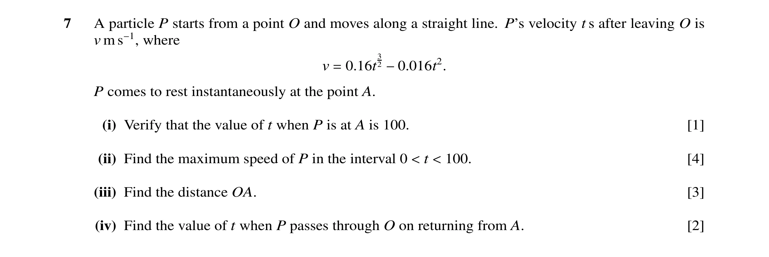 Question 63: A particle P starts from a point O and moves along a straight line. P’s velocity t s after leaving O is v m s−1, where 2 v = 0.16t 3 −0.016…