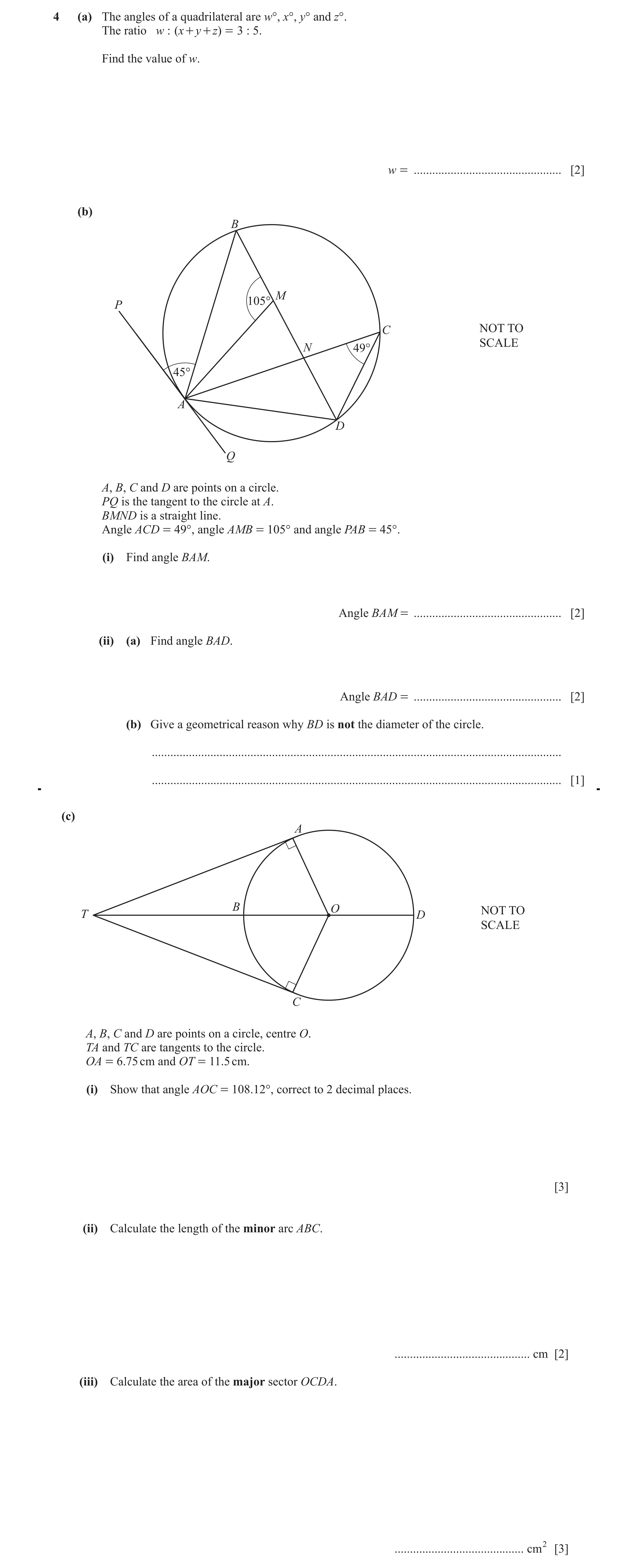 Question 39: (a) The angles of a quadrilateral are w°, x°, y° and z°. The ratio w : ( x + y + z) = 3 : 5. Find the value of w. w = .....................…