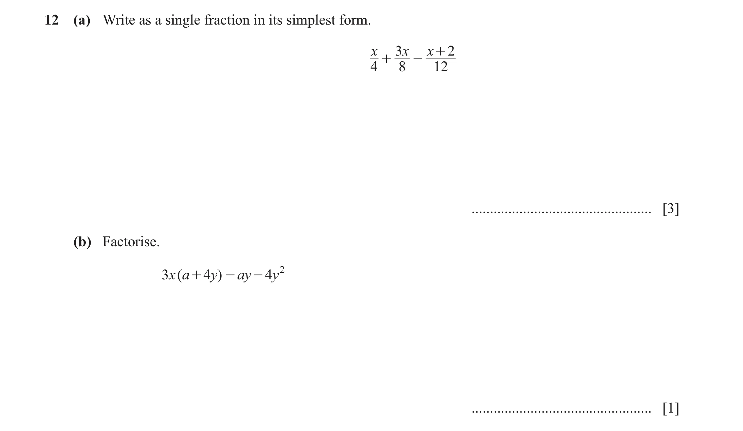 Question 111: (a) Write as a single fraction in its simplest form. x 3 x x + 2 + - 4 8 12 ................................................. [3] (b) Facto…