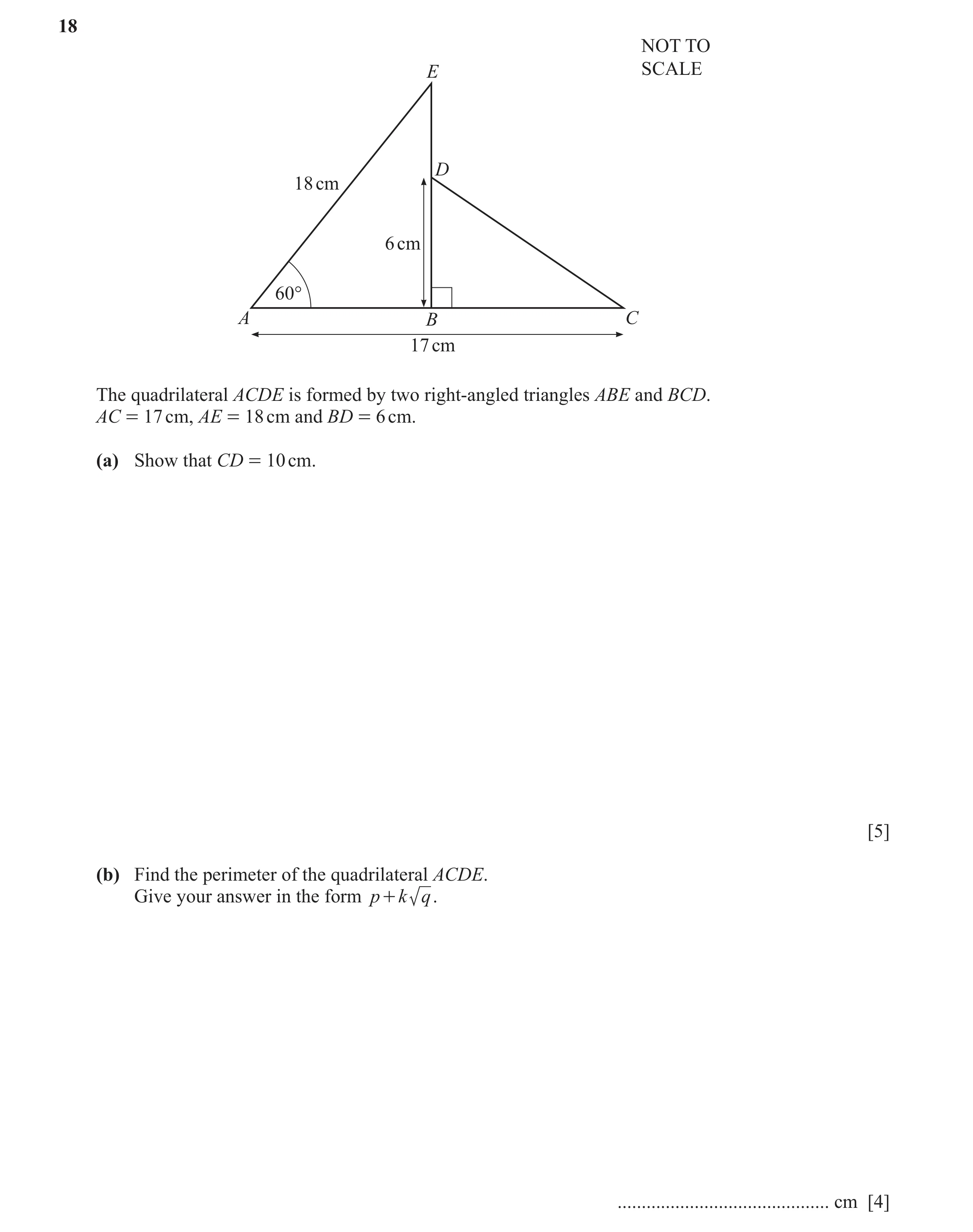 Question 12: NOT TO E SCALE D 18 cm 6 cm 60° A B C 17 cm The quadrilateral ACDE is formed by two right-angled triangles ABE and BCD. AC = 17 cm, AE = 18…