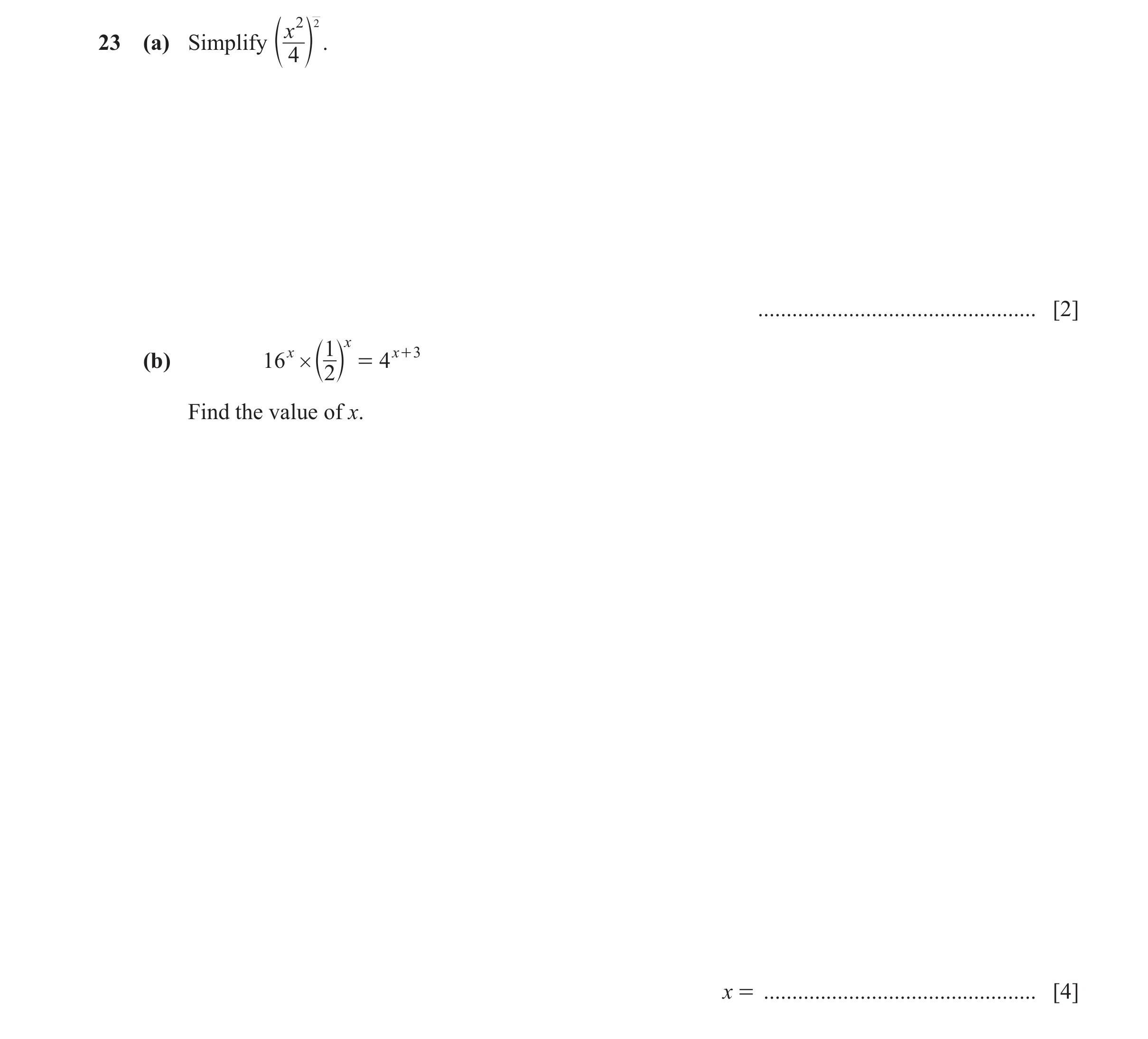 Question 52: x 2 223 (a) Simplify e o . 4 ................................................. [2] x 1 x x + 3 (b) 16 # b l = 4 2 Find the value of x. x = …