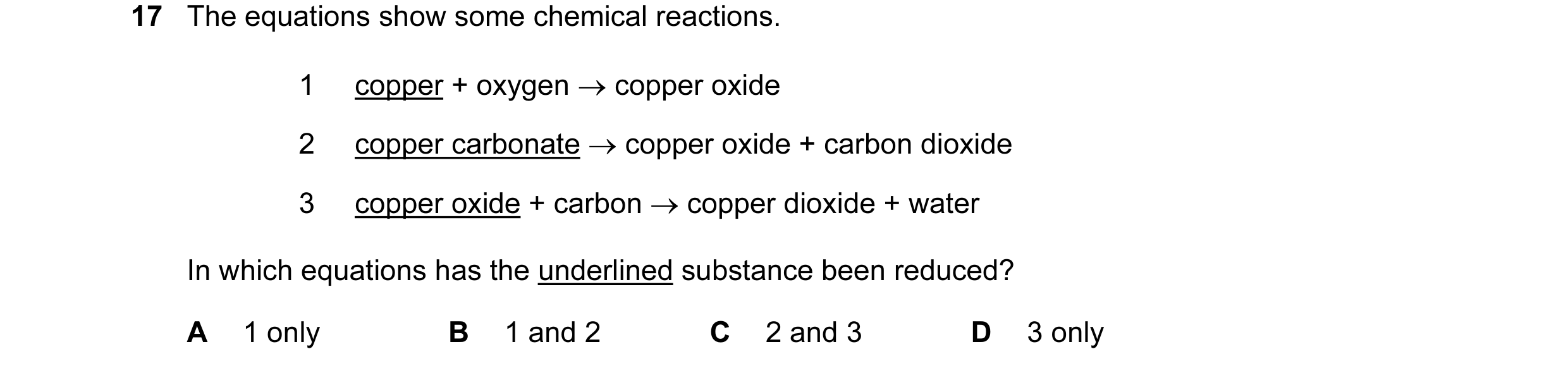 Question 18: The equations show some chemical reactions. 1 copper + oxygen → copper oxide 2 copper carbonate → copper oxide + carbon dioxide 3 copper ox…