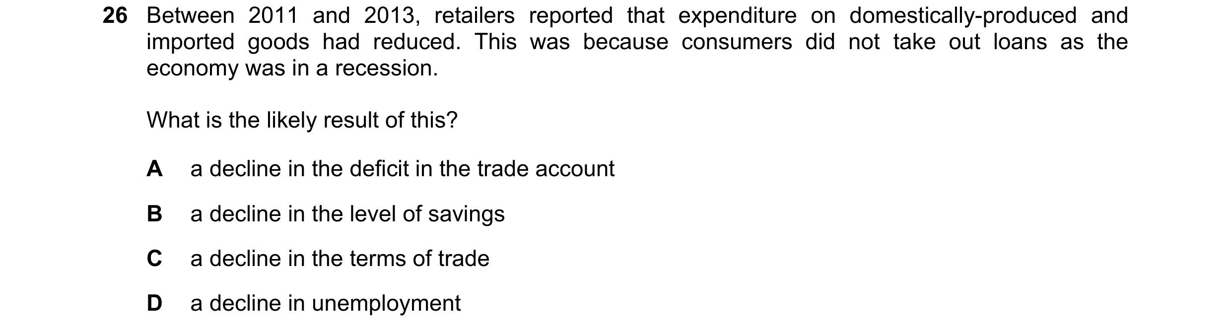Question 190: Between 2011 and 2013, retailers reported that expenditure on domestically-produced and imported goods had reduced. This was because consum…
