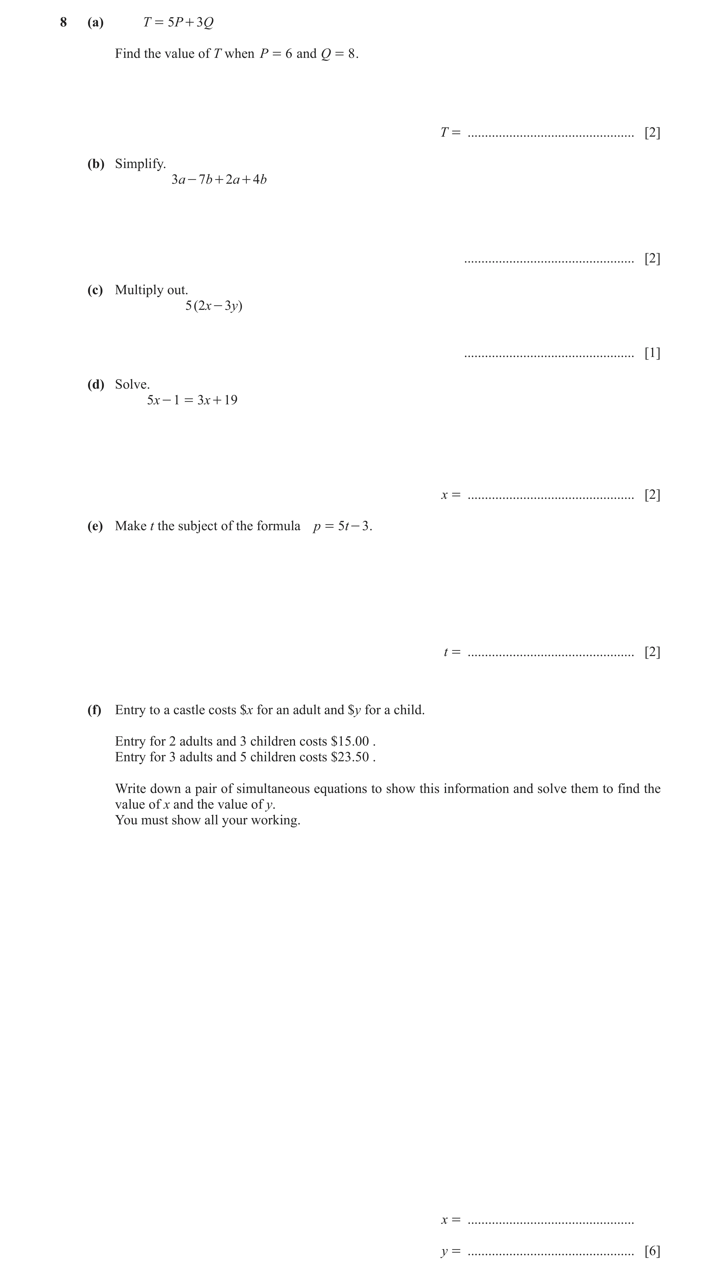 Question 4: (a) T = 5P + 3Q Find the value of T when P = 6 and Q = 8 . T = ................................................ [2] (b) Simplify. 3a - 7b +…