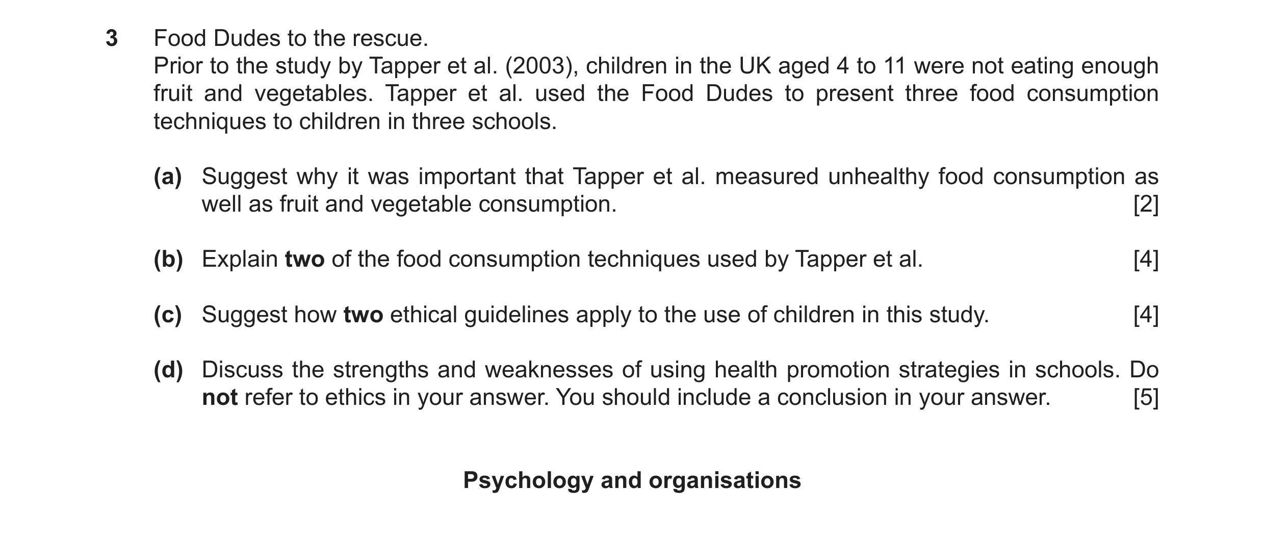 Question 15: Food Dudes to the rescue. Prior to the study by Tapper et al. (2003), children in the UK aged 4 to 11 were not eating enough fruit and vege…
