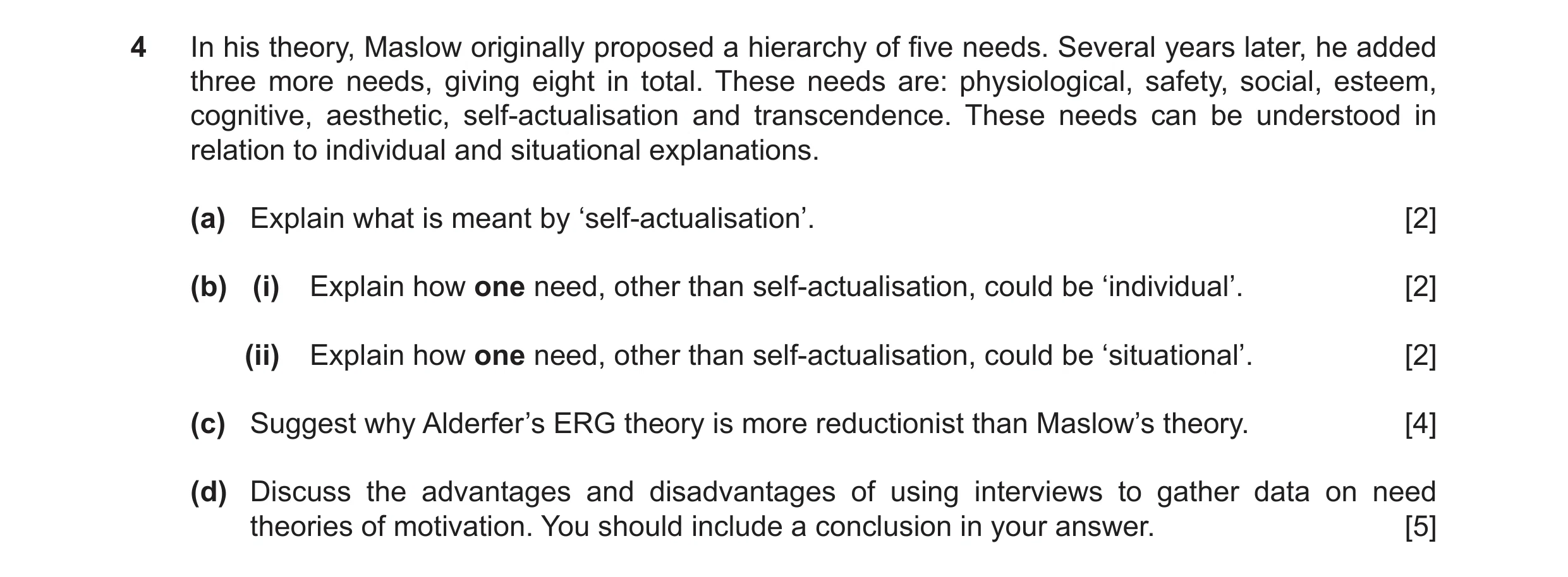 Question 31: In his theory, Maslow originally proposed a hierarchy of five needs. Several years later, he added three more needs, giving eight in total.…