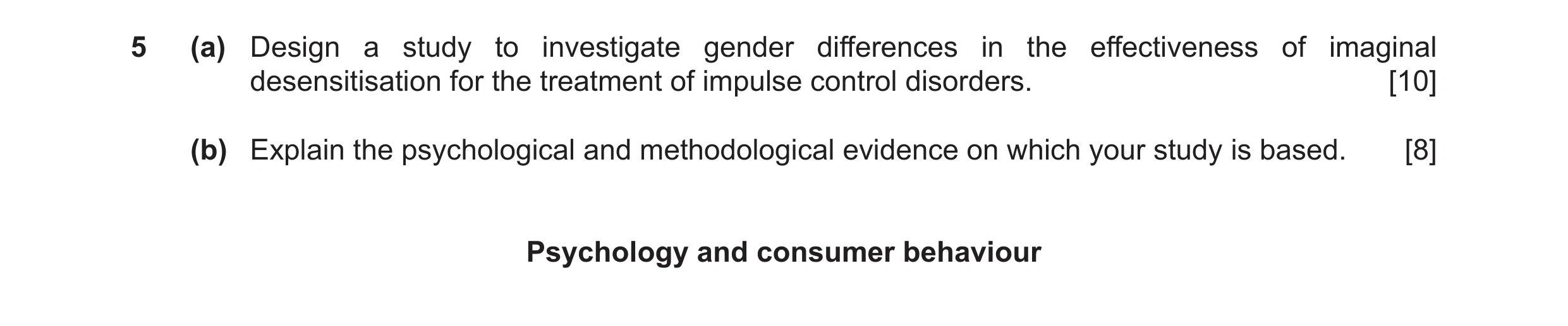 Question 22: (a) Design a study to investigate gender differences in the effectiveness of imaginal desensitisation for the treatment of impulse control …