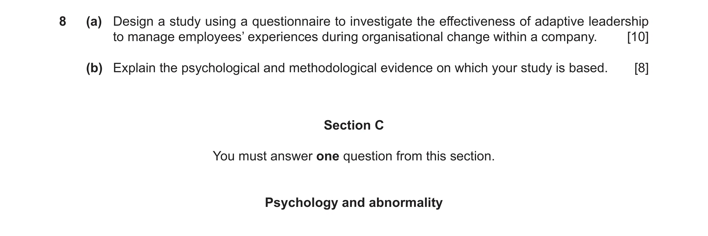 Question 15: (a) Design a study using a questionnaire to investigate the effectiveness of adaptive leadership to manage employees’ experiences during or…
