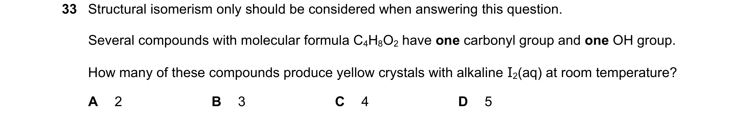 Question 259: Structural isomerism only should be considered when answering this question. Several compounds with molecular formula C4H8O2 have one carbo…