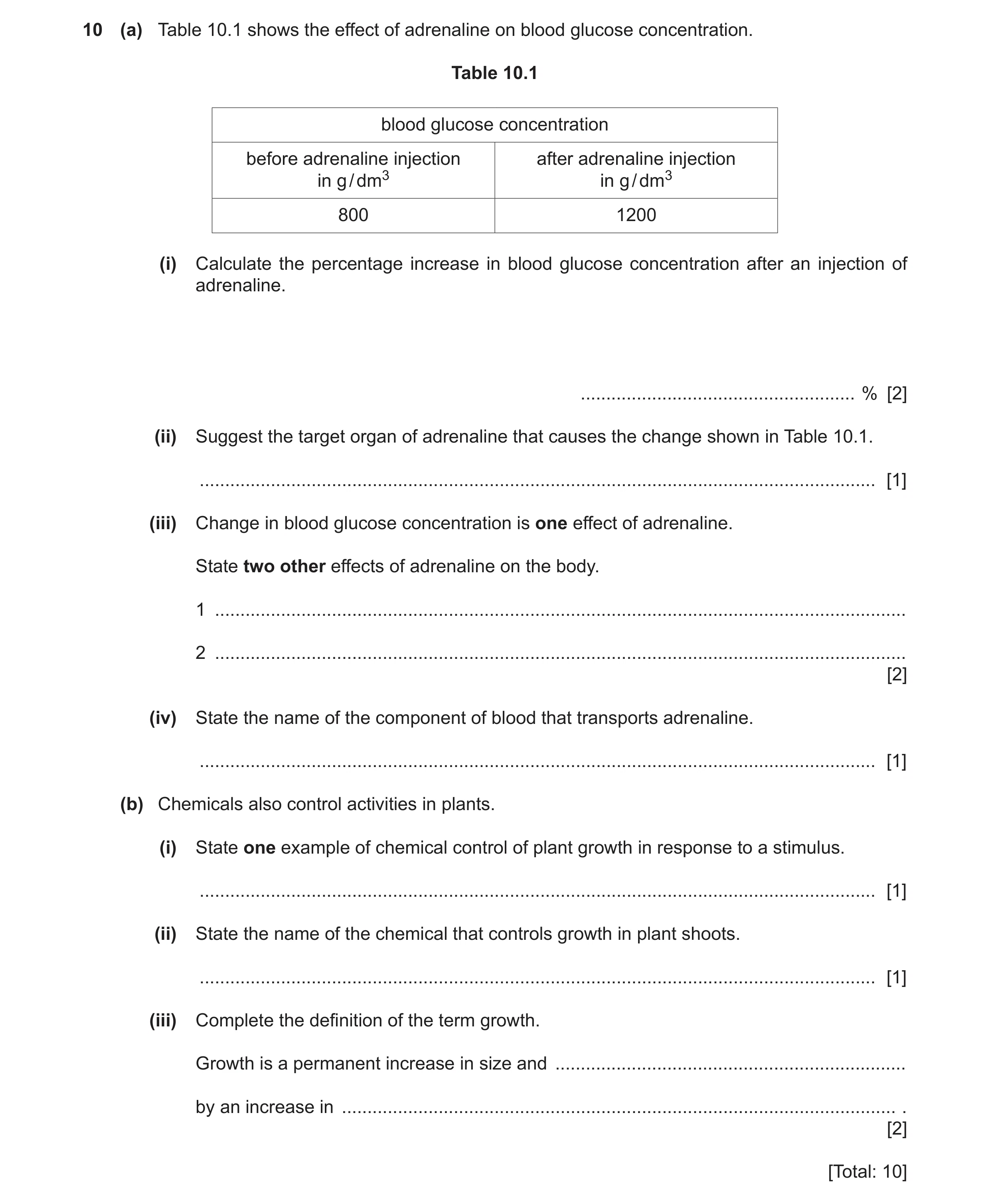 Question 13: (a) Table 10.1 shows the effect of adrenaline on blood glucose concentration. Table 10.1 blood glucose concentration before adrenaline inje…