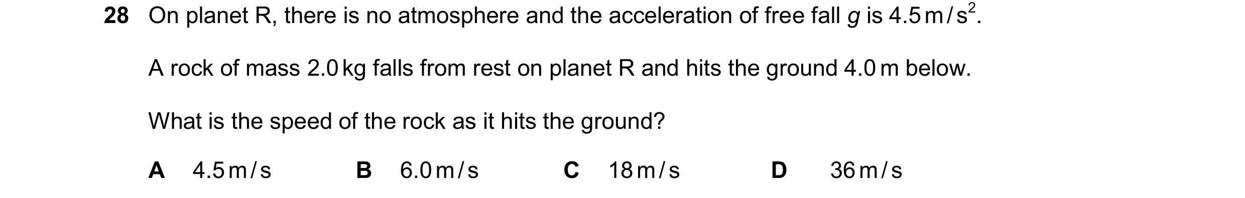 Question 59: On planet R, there is no atmosphere and the acceleration of free fall g is 4.5 m / s2. A rock of mass 2.0 kg falls from rest on planet R an…