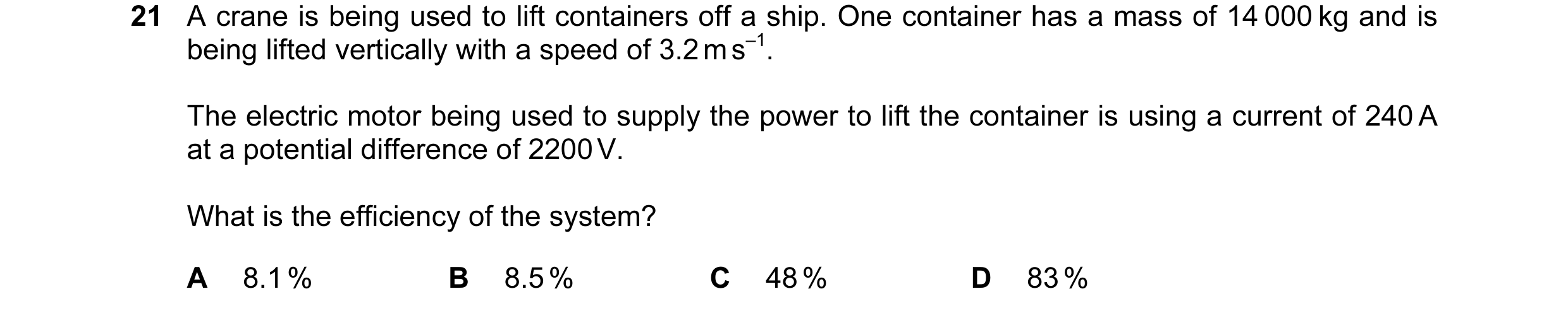 Question 41: A crane is being used to lift containers off a ship. One container has a mass of 14 000 kg and is being lifted vertically with a speed of 3…