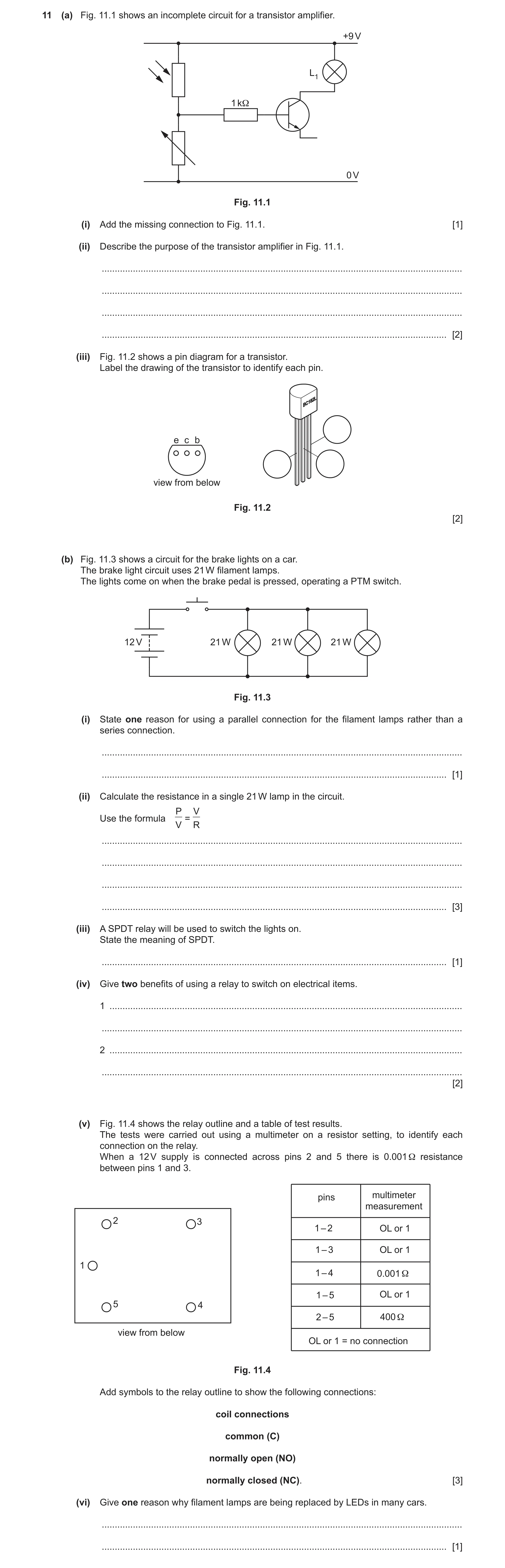 Question 131: (a) Fig. 11.1 shows an incomplete circuit for a transistor amplifier. +9 V L1 1 kΩ 0 V Fig. 11.1 (i) Add the missing connection to Fig. 11.…