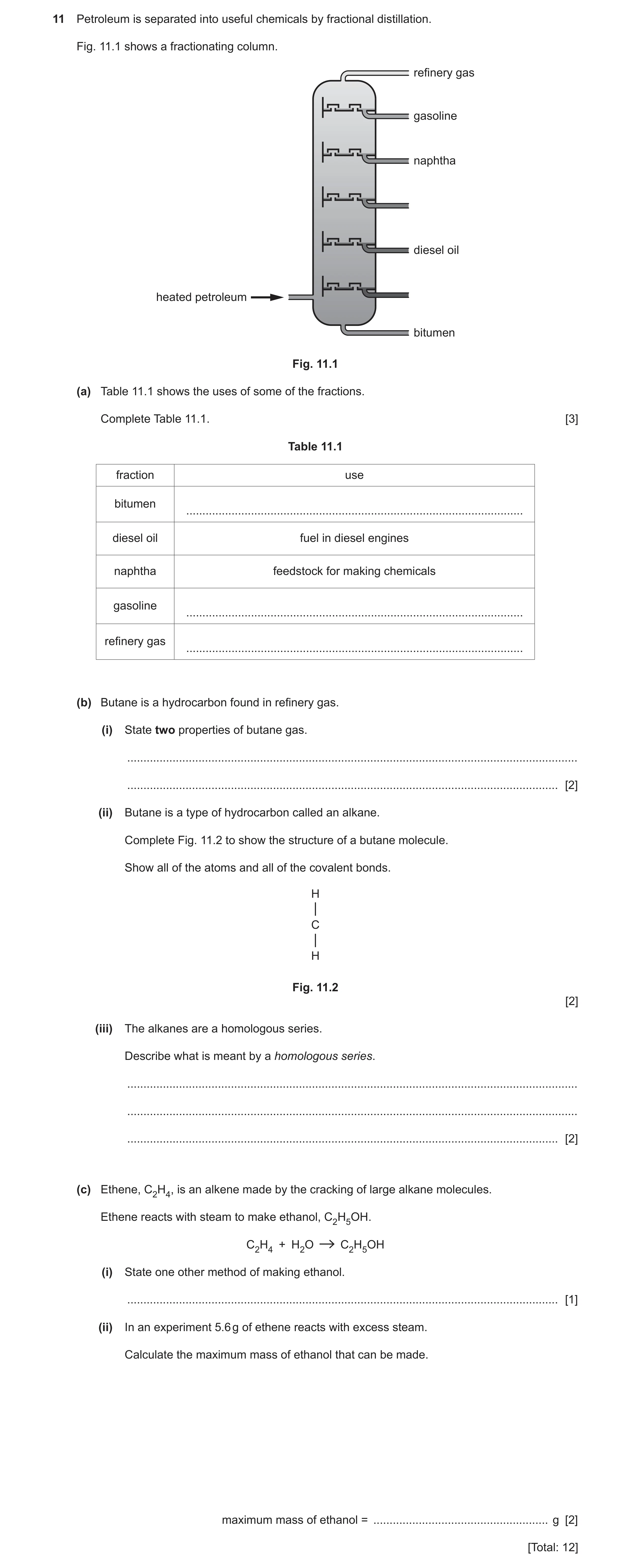 Question 5: Petroleum is separated into useful chemicals by fractional distillation. Fig. 11.1 shows a fractionating column. refinery gas gasoline naph…