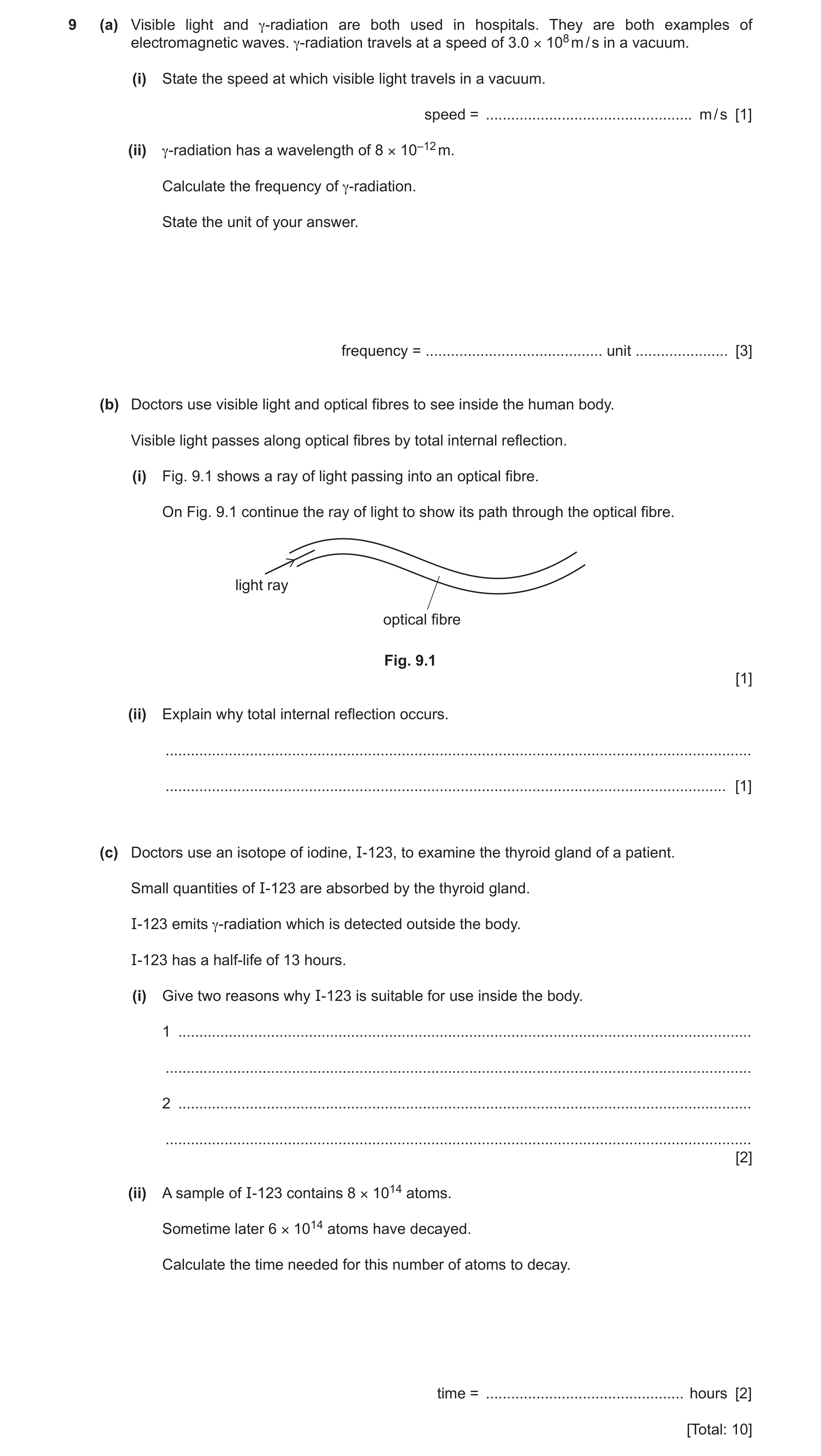 Question 14: (a) Visible light and γ-radiation are both used in hospitals. They are both examples of electromagnetic waves. γ-radiation travels at a spe…