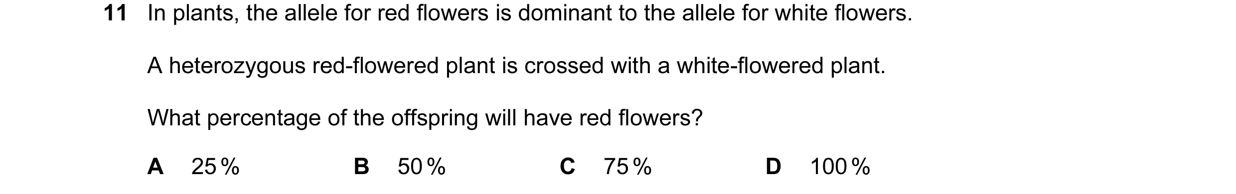 Question 12: In plants, the allele for red flowers is dominant to the allele for white flowers. A heterozygous red-flowered plant is crossed with a whit…