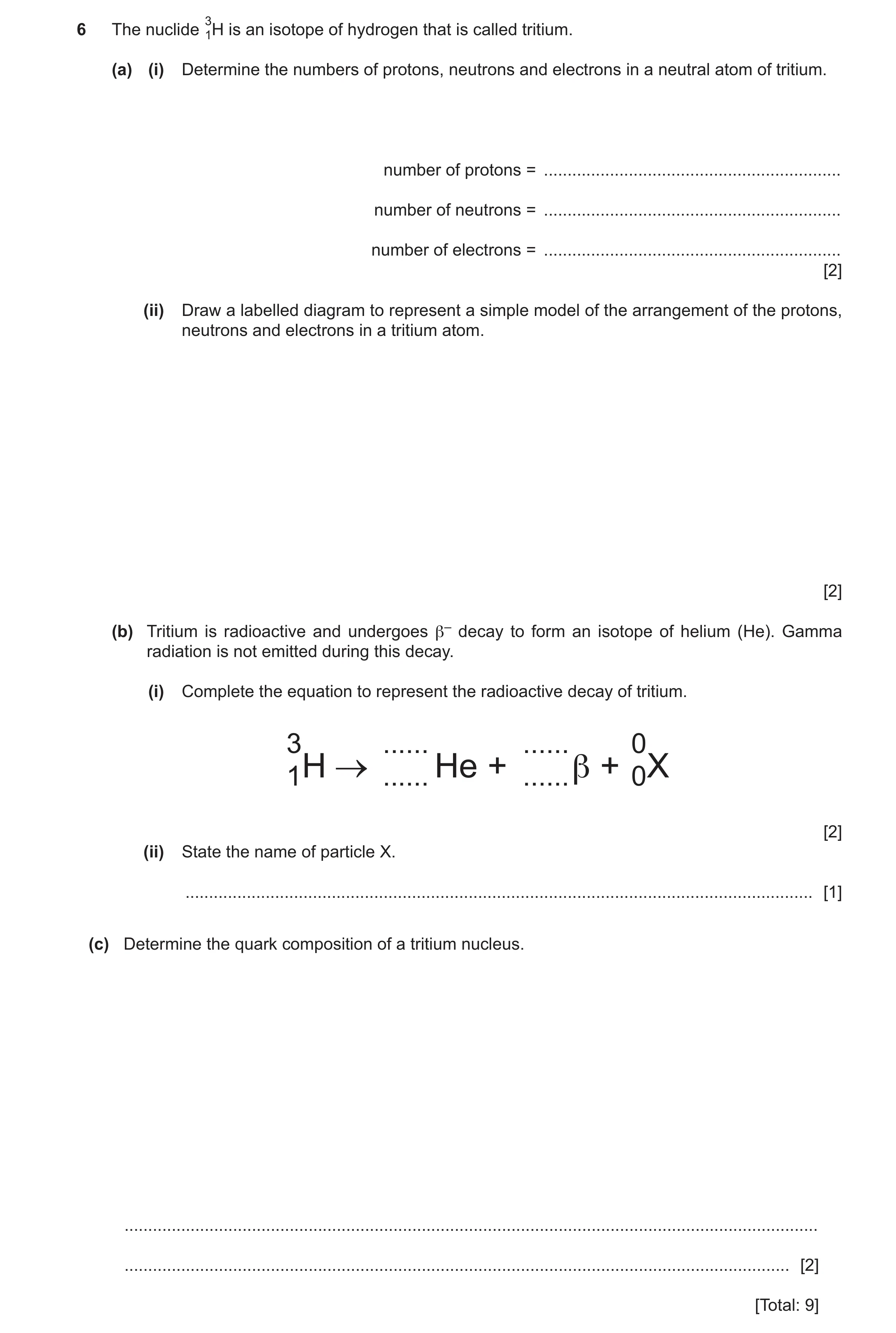 Question 30: The nuclide 1H is an isotope of hydrogen that is called tritium. (a) (i) Determine the numbers of protons, neutrons and electrons in a neut…
