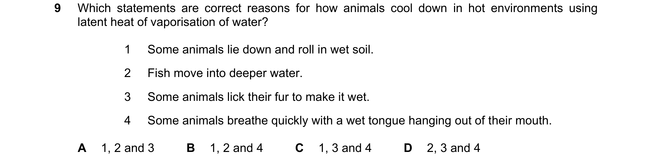 Question 57: Which statements are correct reasons for how animals cool down in hot environments using latent heat of vaporisation of water? 1 Some anima…