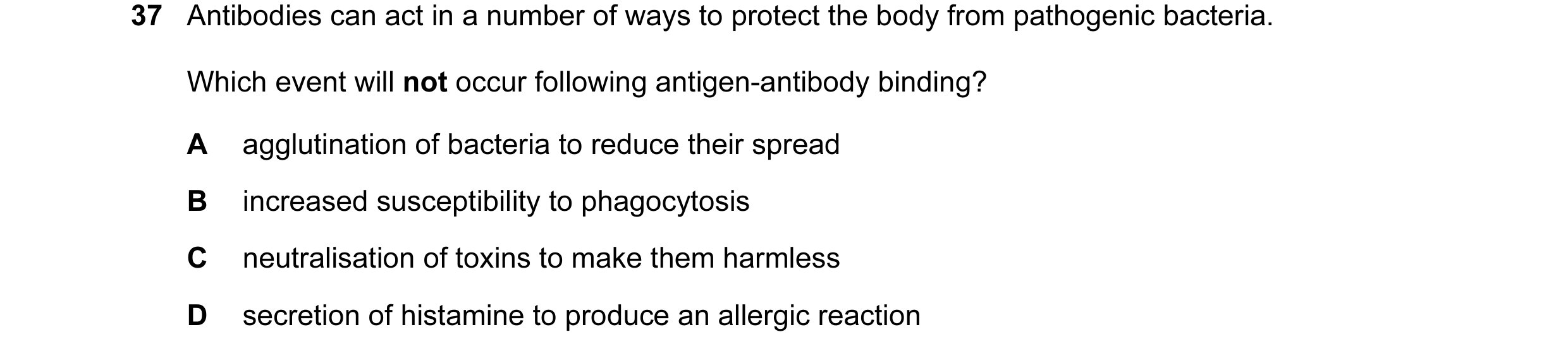 Question 26: Antibodies can act in a number of ways to protect the body from pathogenic bacteria. Which event will not occur following antigen-antibody …
