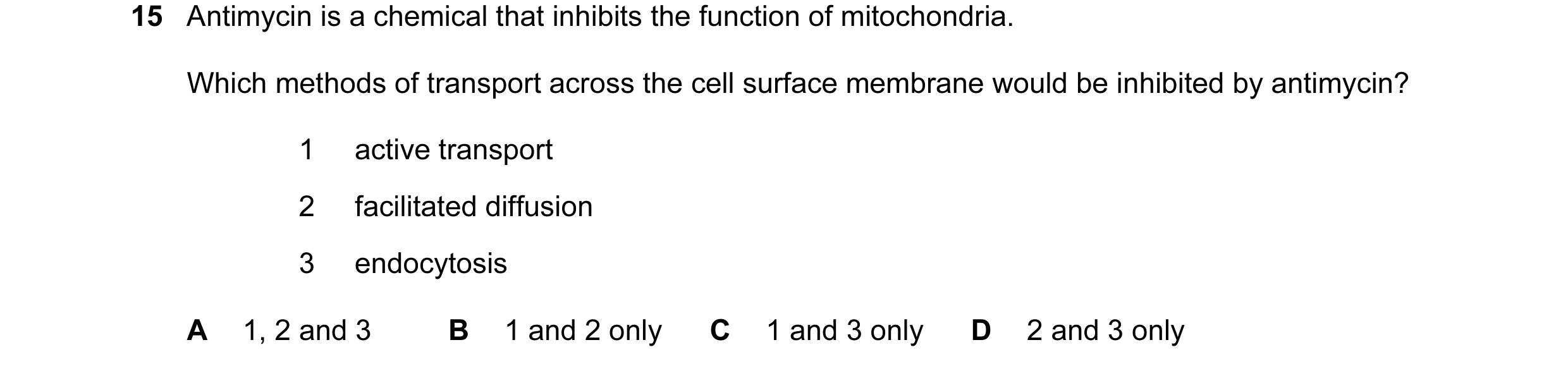 Question 5: Antimycin is a chemical that inhibits the function of mitochondria. Which methods of transport across the cell surface membrane would be in…