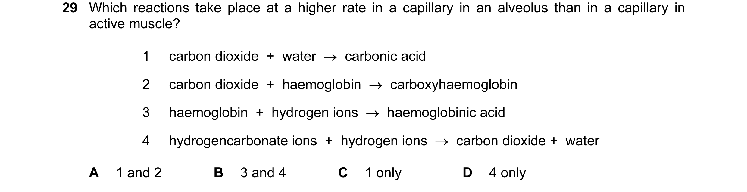 Question 67: Which reactions take place at a higher rate in a capillary in an alveolus than in a capillary in active muscle? 1 carbon dioxide  +  water …