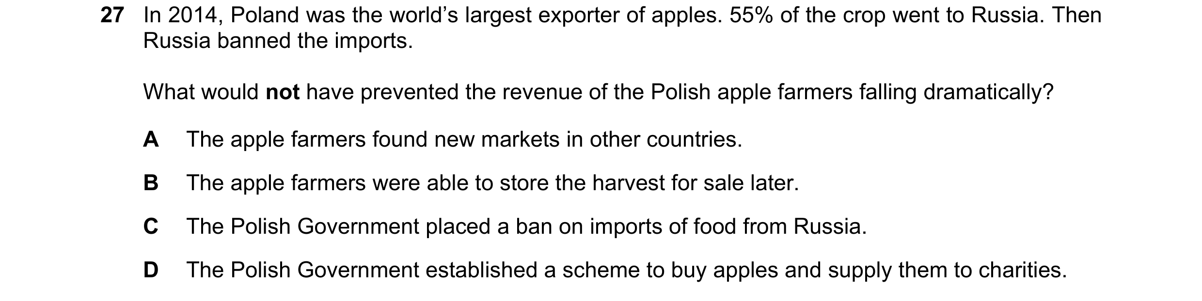 Question 93: In 2014, Poland was the world’s largest exporter of apples. 55% of the crop went to Russia. Then Russia banned the imports. What would not …