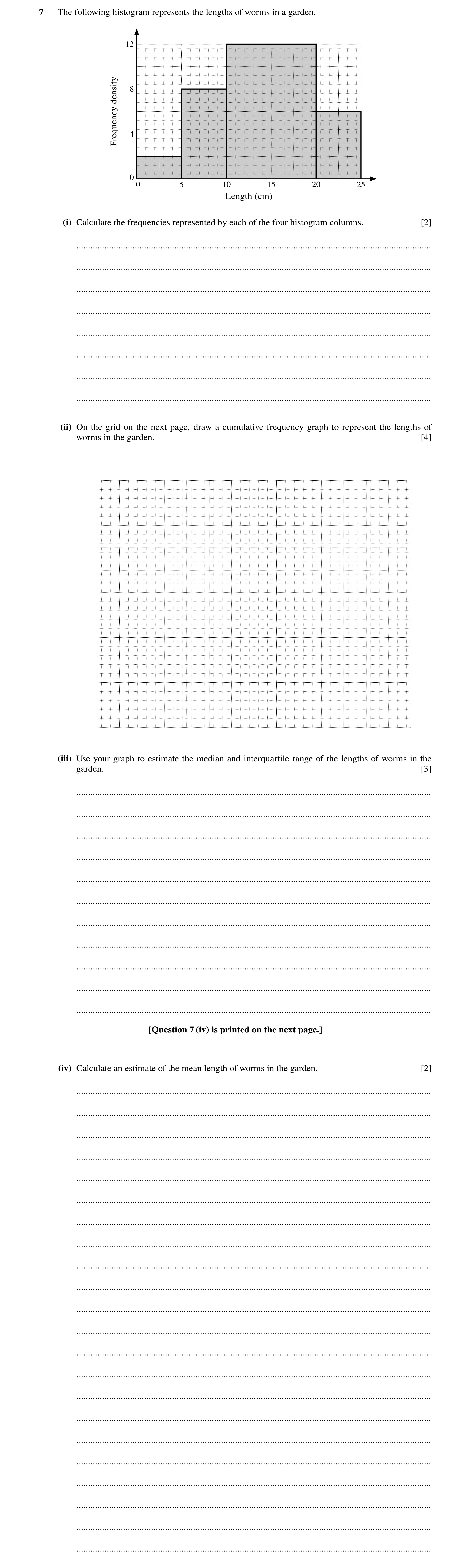 Question 59: The following histogram represents the lengths of worms in a garden. 12 8 density 4 Frequency 0 0 5 10 15 20 25 Length (cm) (i) Calculate t…