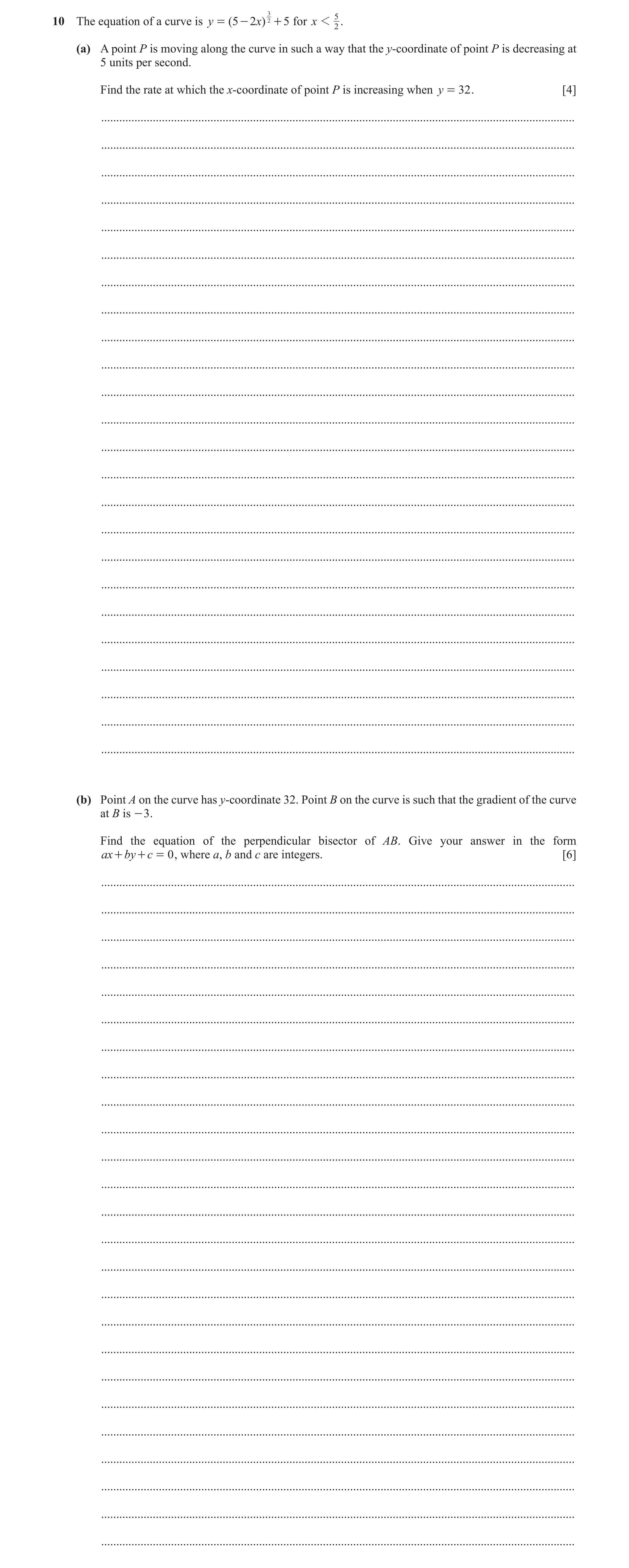 Question 106: 210 The equation of a curve is y = ( 5 - 2 x) + 5 for x 1 52 . (a) A point P is moving along the curve in such a way that the y-coordinate …