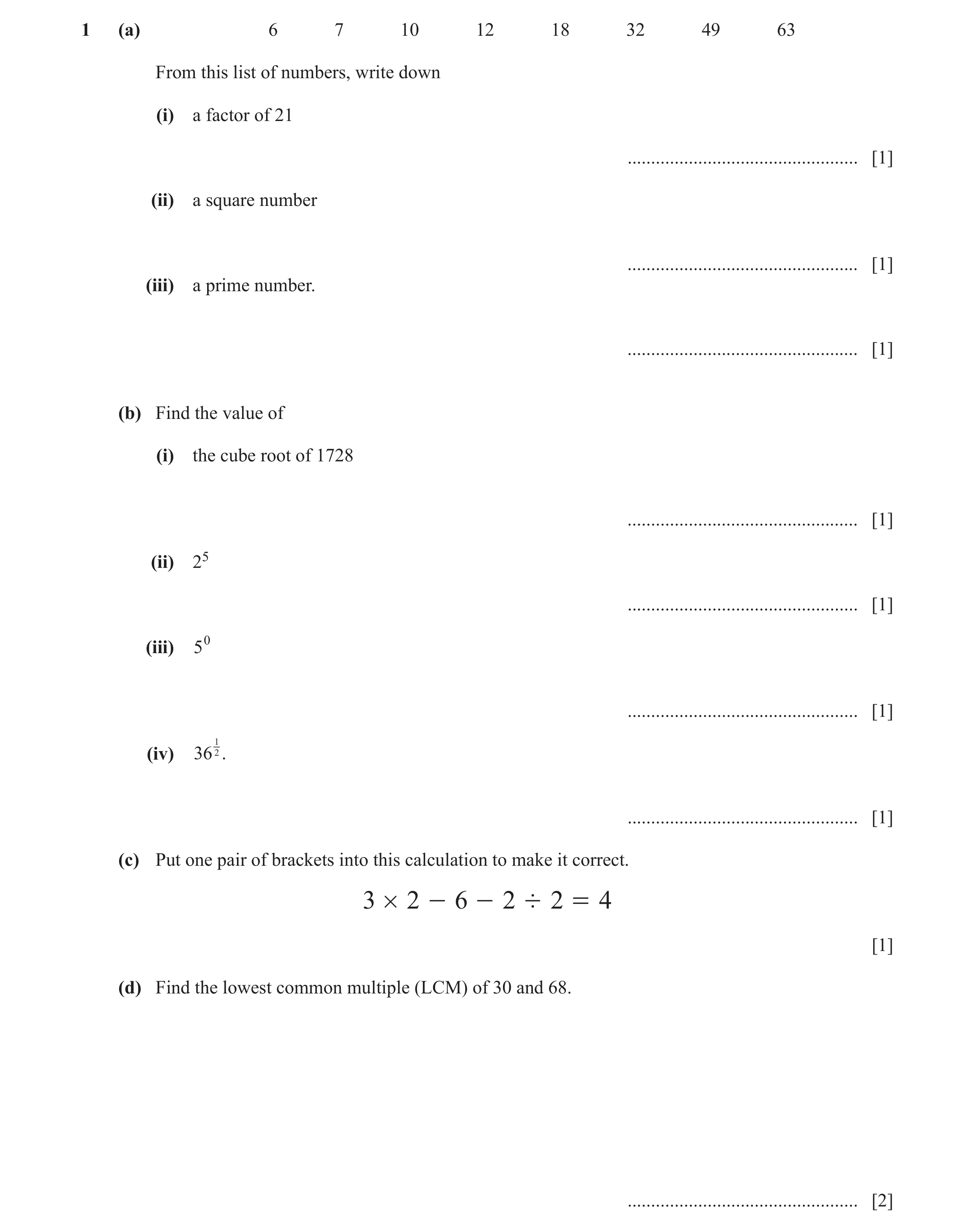 Question 89: (a) 6 7 10 12 18 32 49 63 From this list of numbers, write down (i) a factor of 21 ................................................. [1] (i…