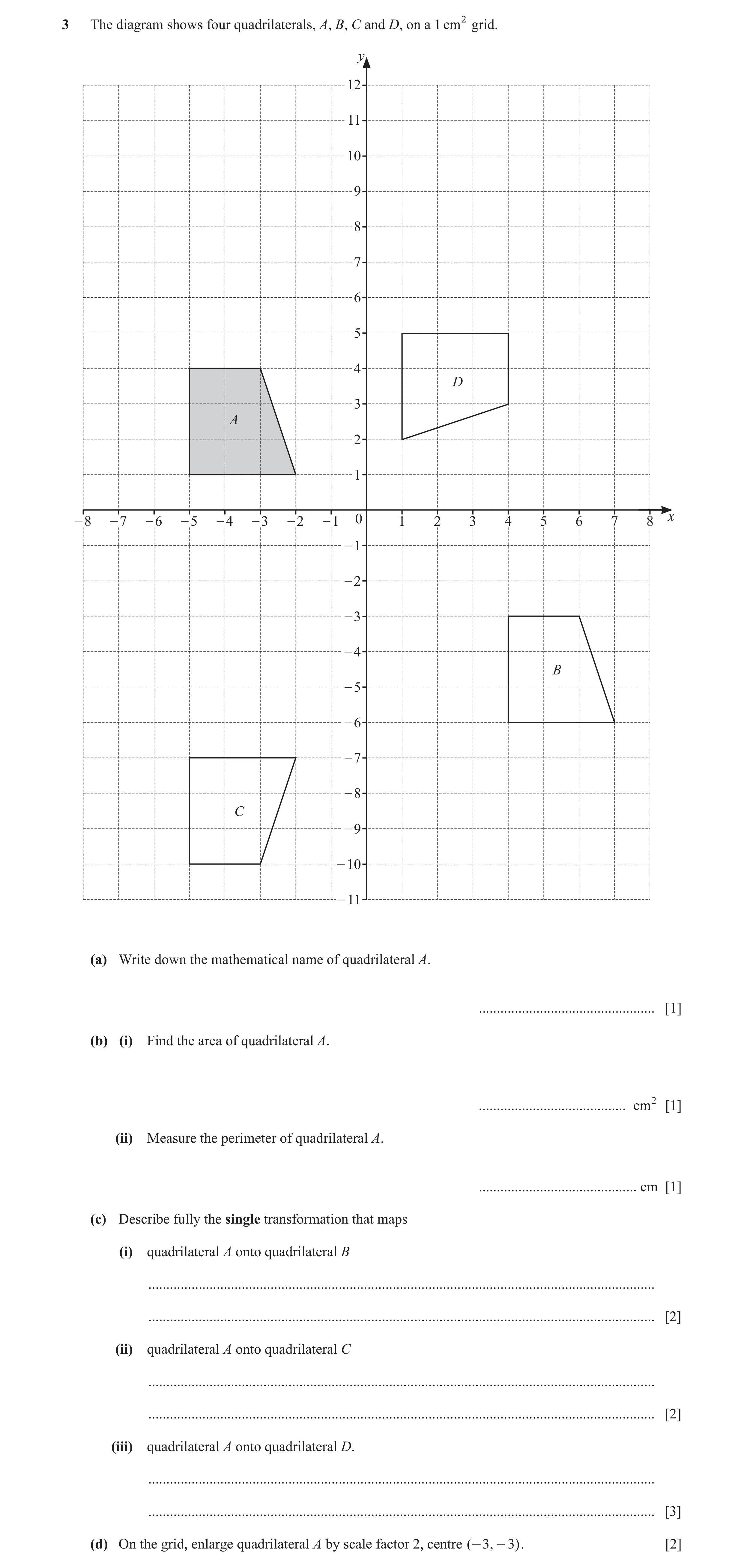 Question 83: The diagram shows four quadrilaterals, A, B, C and D, on a 1 cm 2 grid. y 12 11 10 9 8 7 6 5 4 D 3 A 2 1 – 8 – 7 – 6 – 5 – 4 – 3 – 2 – 1 0 …